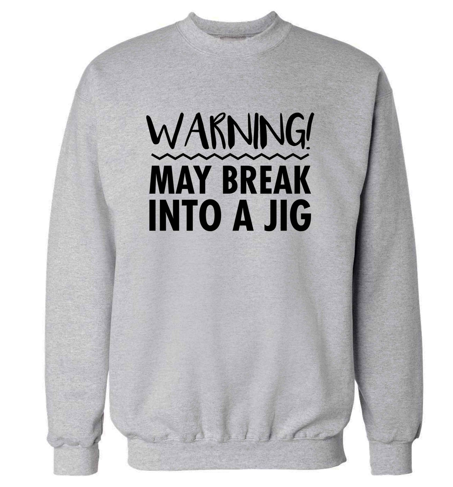 Warning may break into a jig adult's unisex grey sweater 2XL