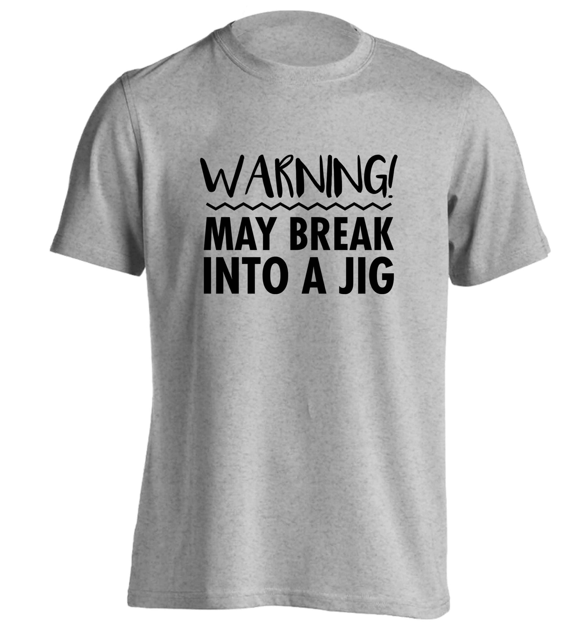 Warning may break into a jig adults unisex grey Tshirt 2XL