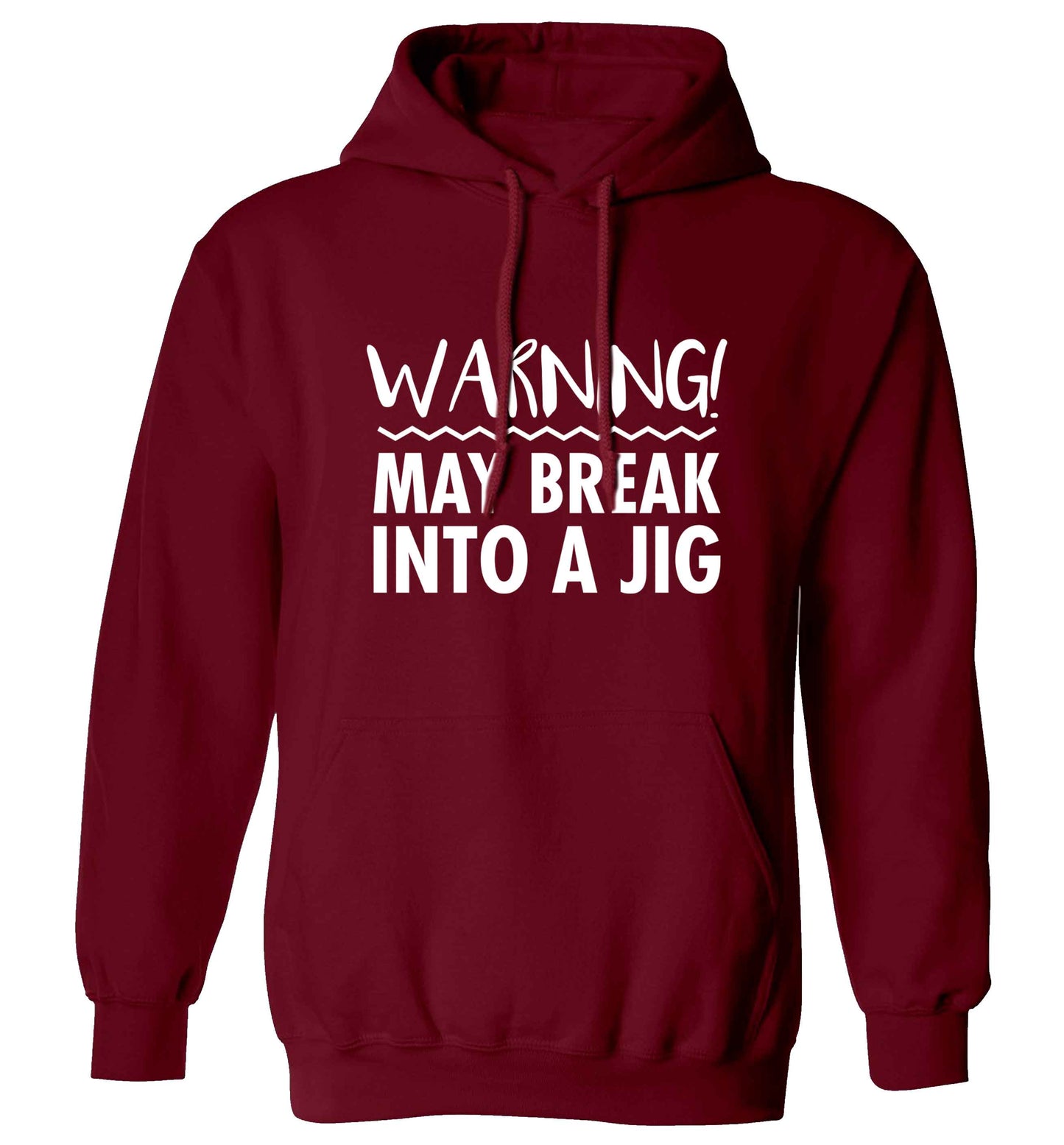 Warning may break into a jig adults unisex maroon hoodie 2XL
