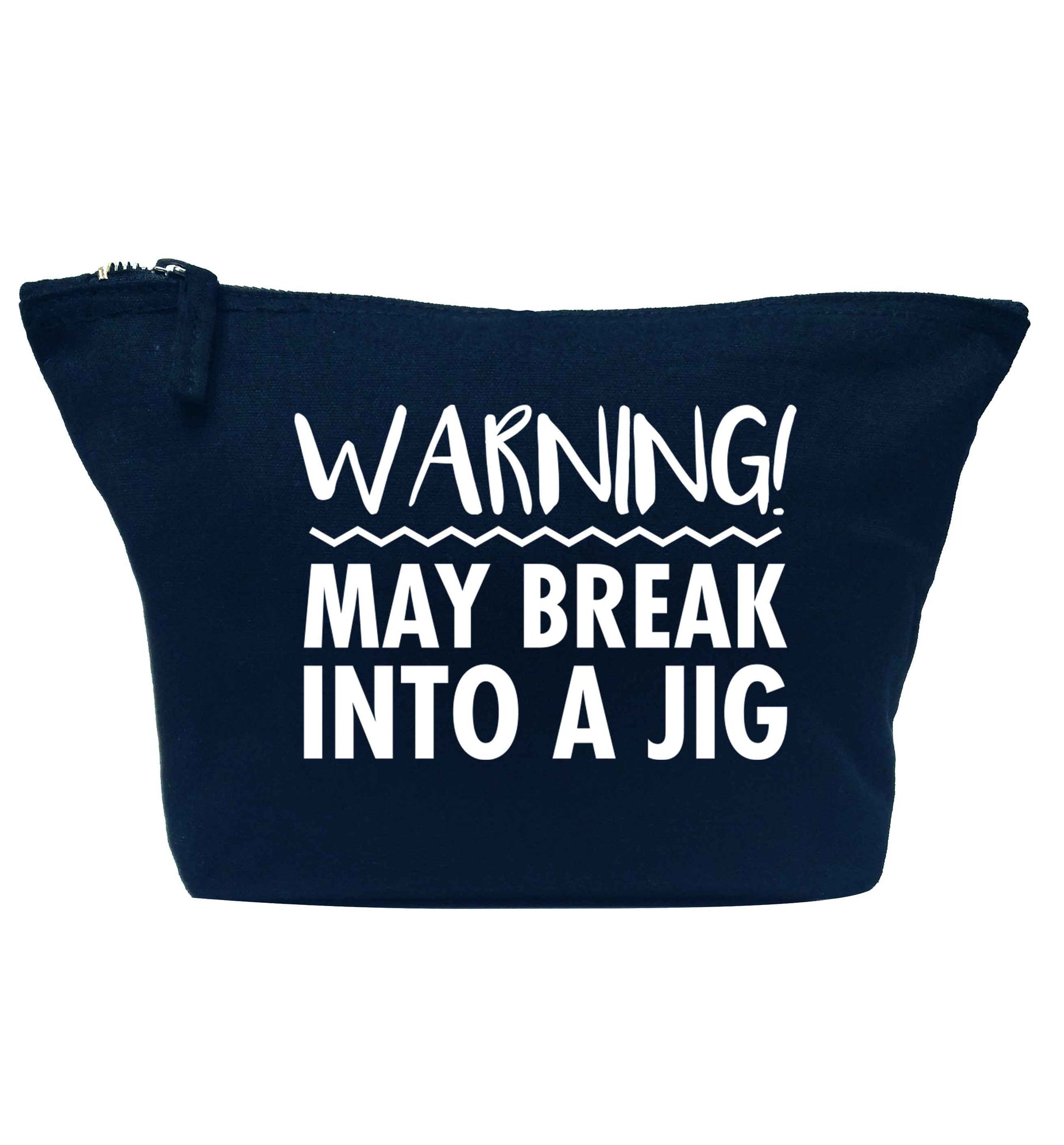Warning may break into a jig navy makeup bag