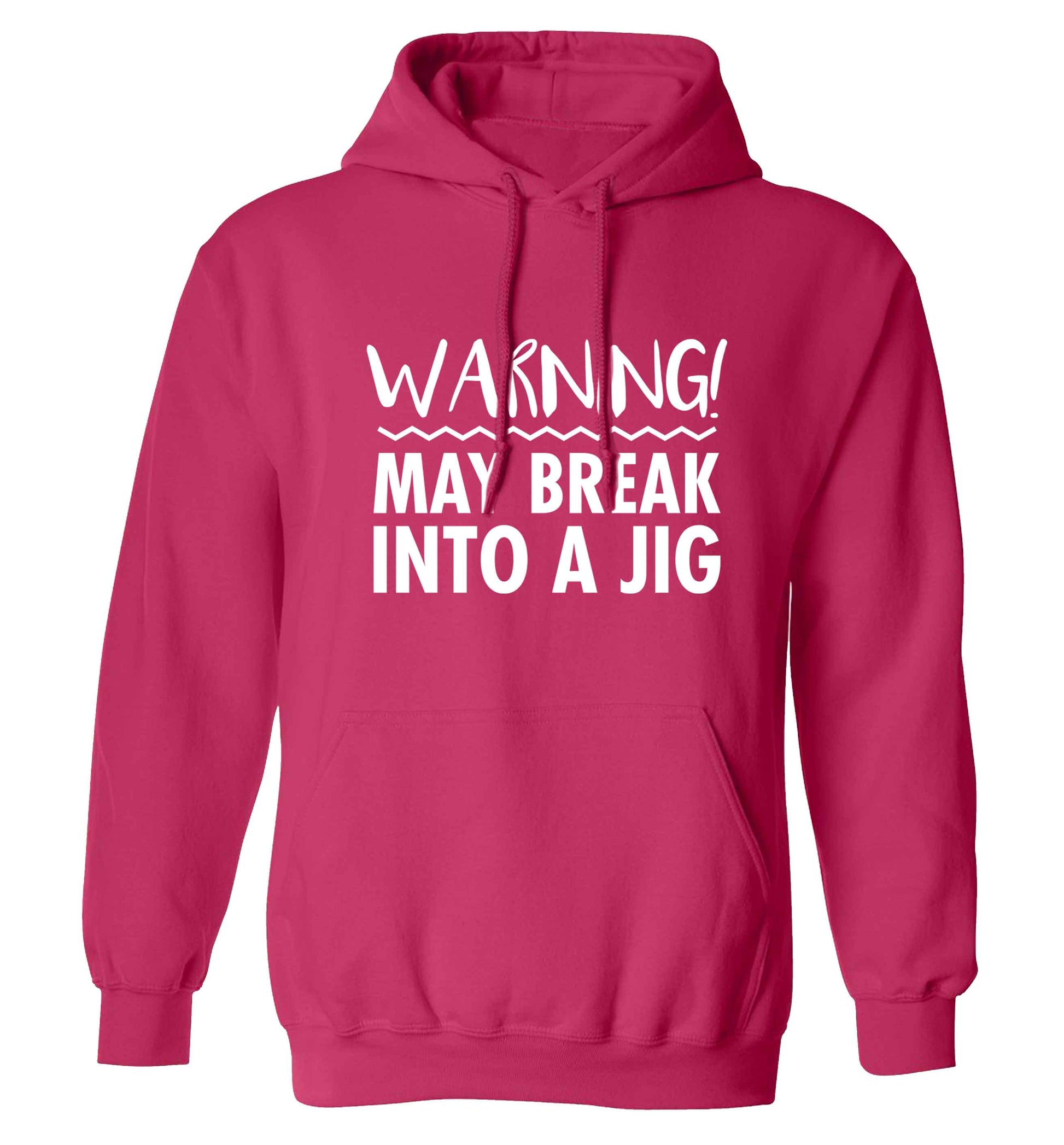Warning may break into a jig adults unisex pink hoodie 2XL