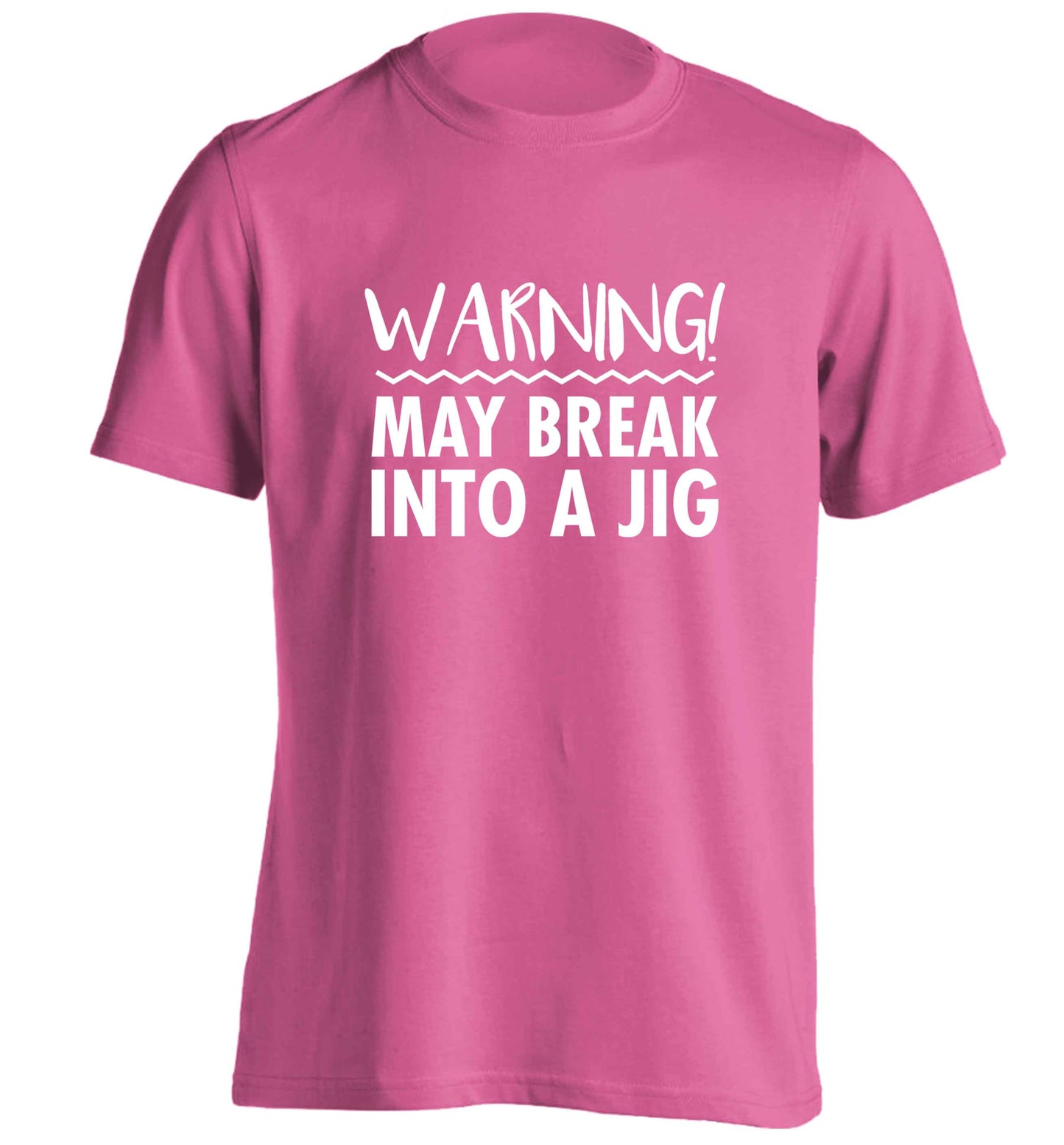 Warning may break into a jig adults unisex pink Tshirt 2XL