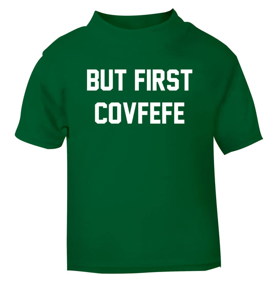 But first covfefe green Baby Toddler Tshirt 2 Years