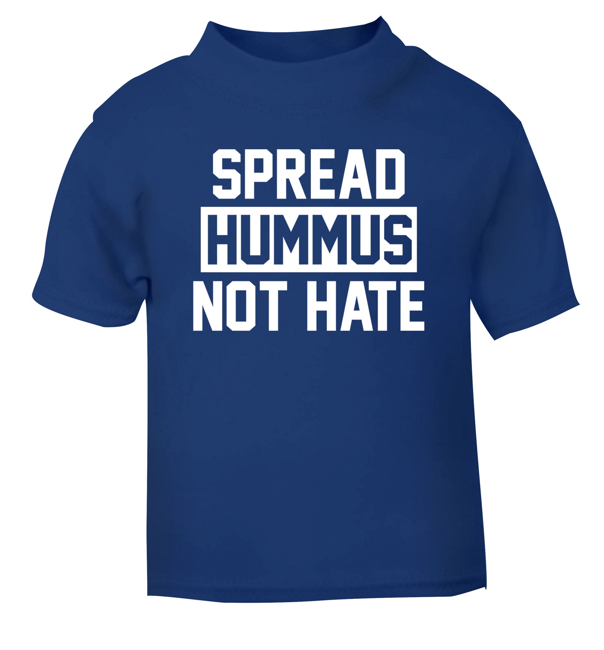 Spread hummus not hate blue Baby Toddler Tshirt 2 Years