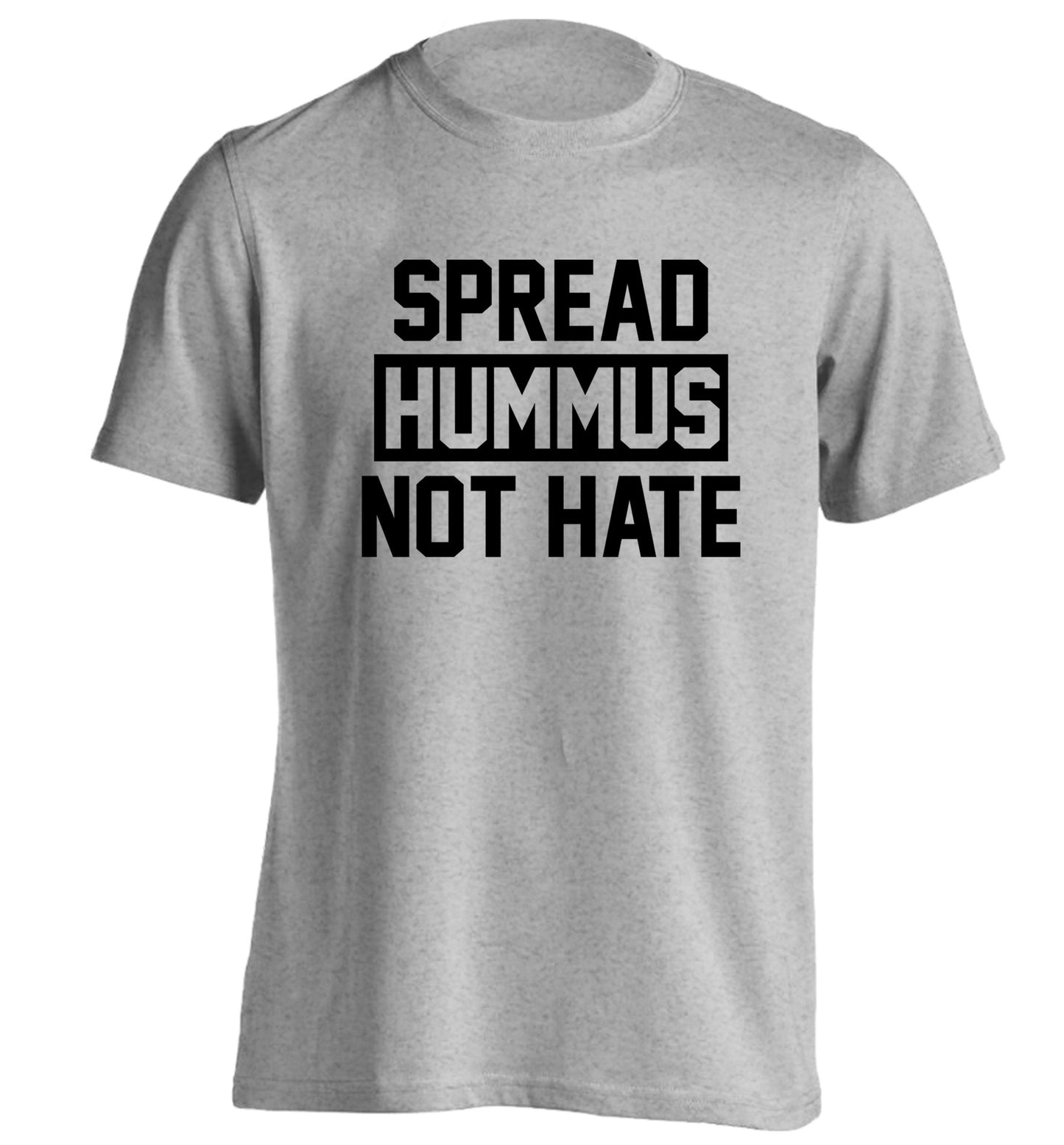 Spread hummus not hate adults unisex grey Tshirt 2XL