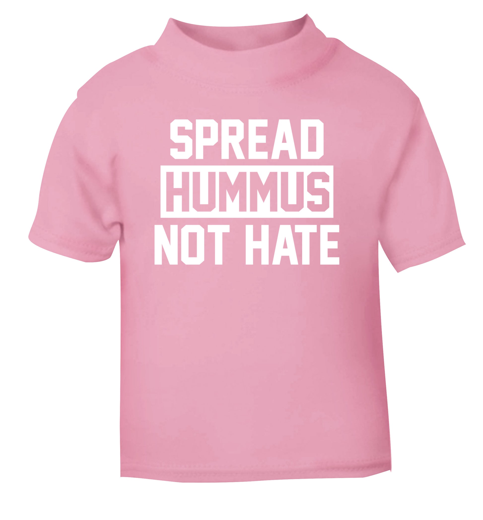 Spread hummus not hate light pink Baby Toddler Tshirt 2 Years