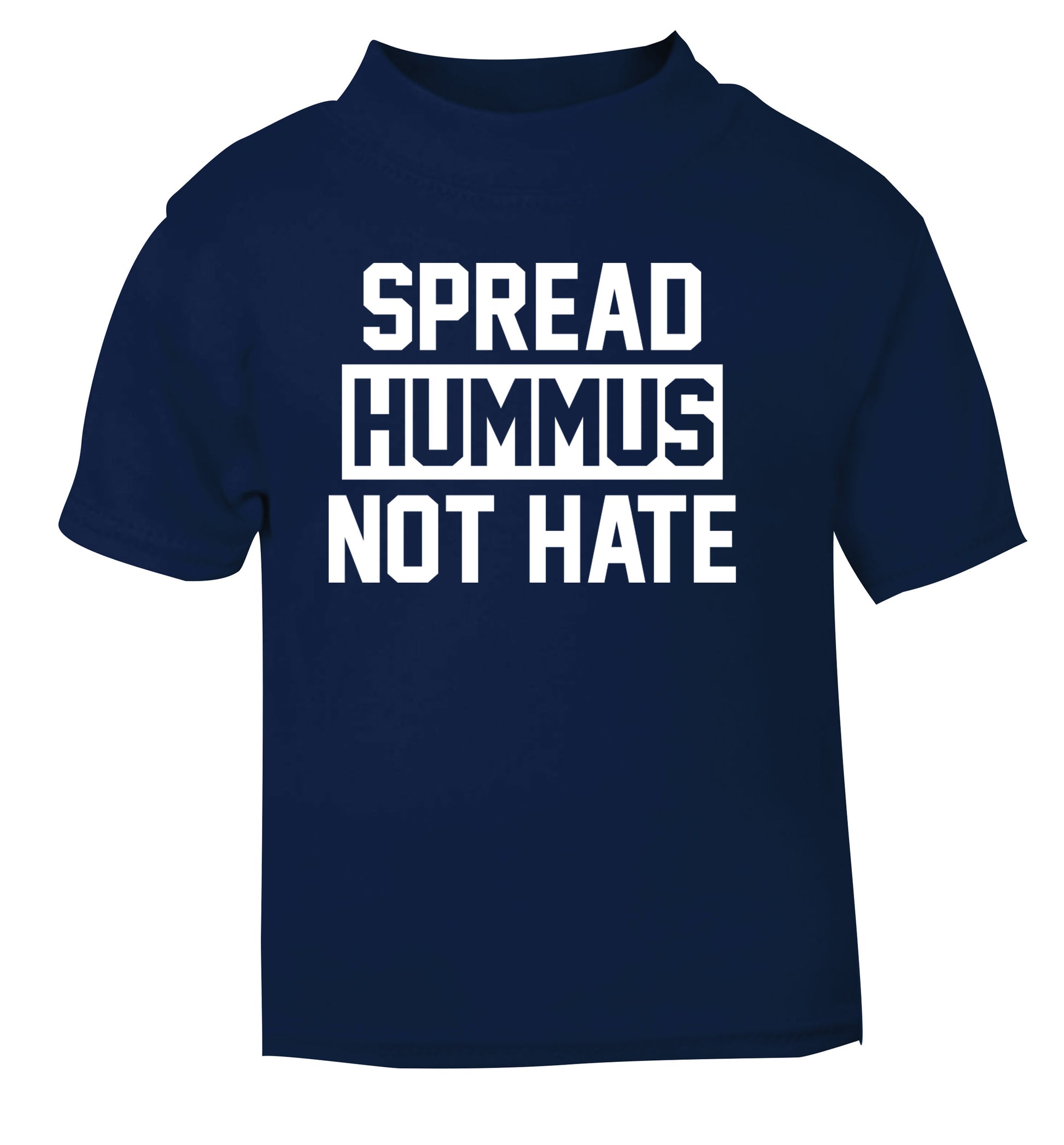 Spread hummus not hate navy Baby Toddler Tshirt 2 Years