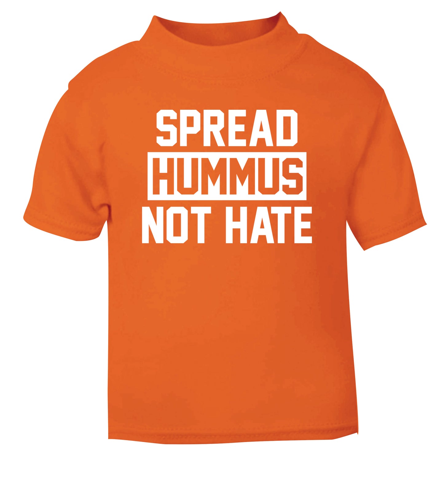 Spread hummus not hate orange Baby Toddler Tshirt 2 Years