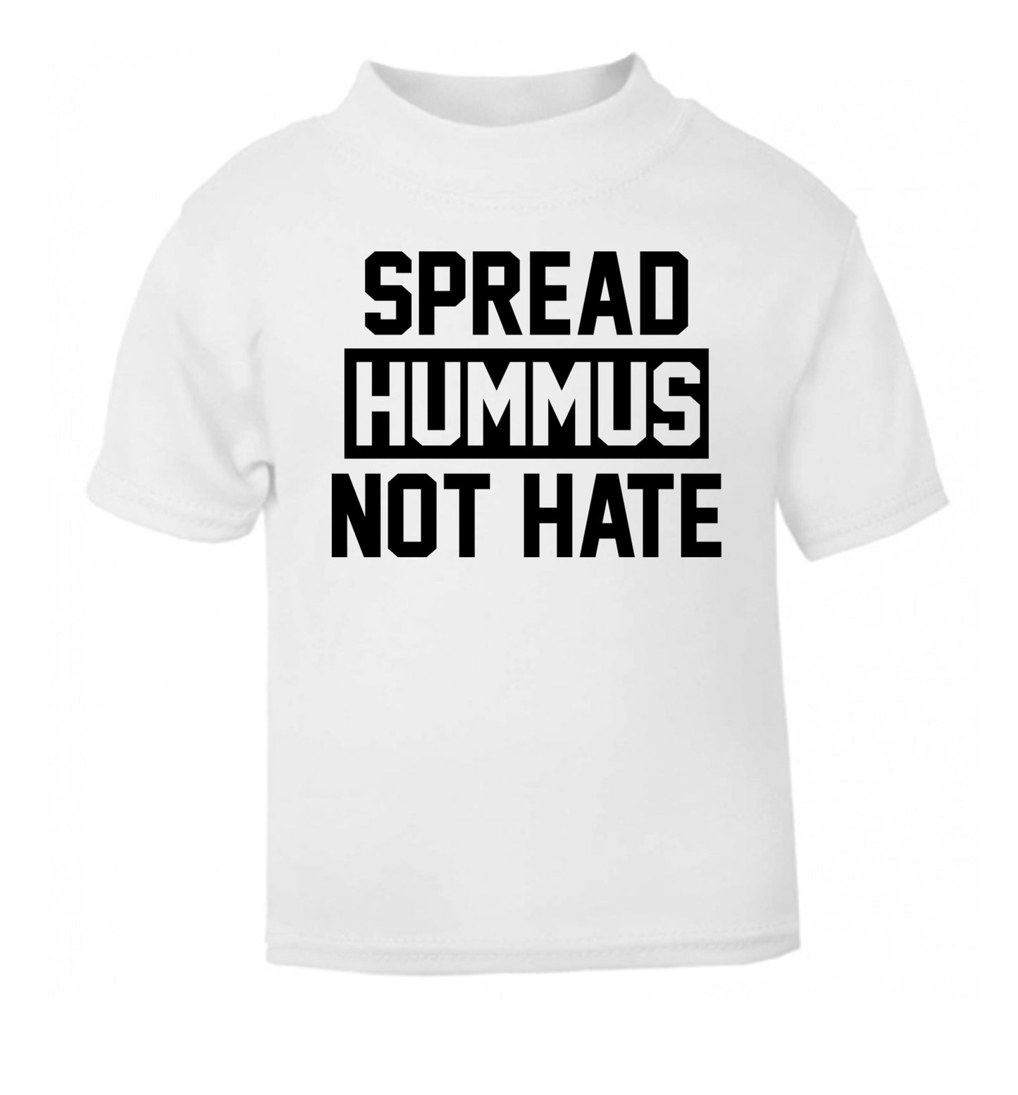 Spread hummus not hate white Baby Toddler Tshirt 2 Years