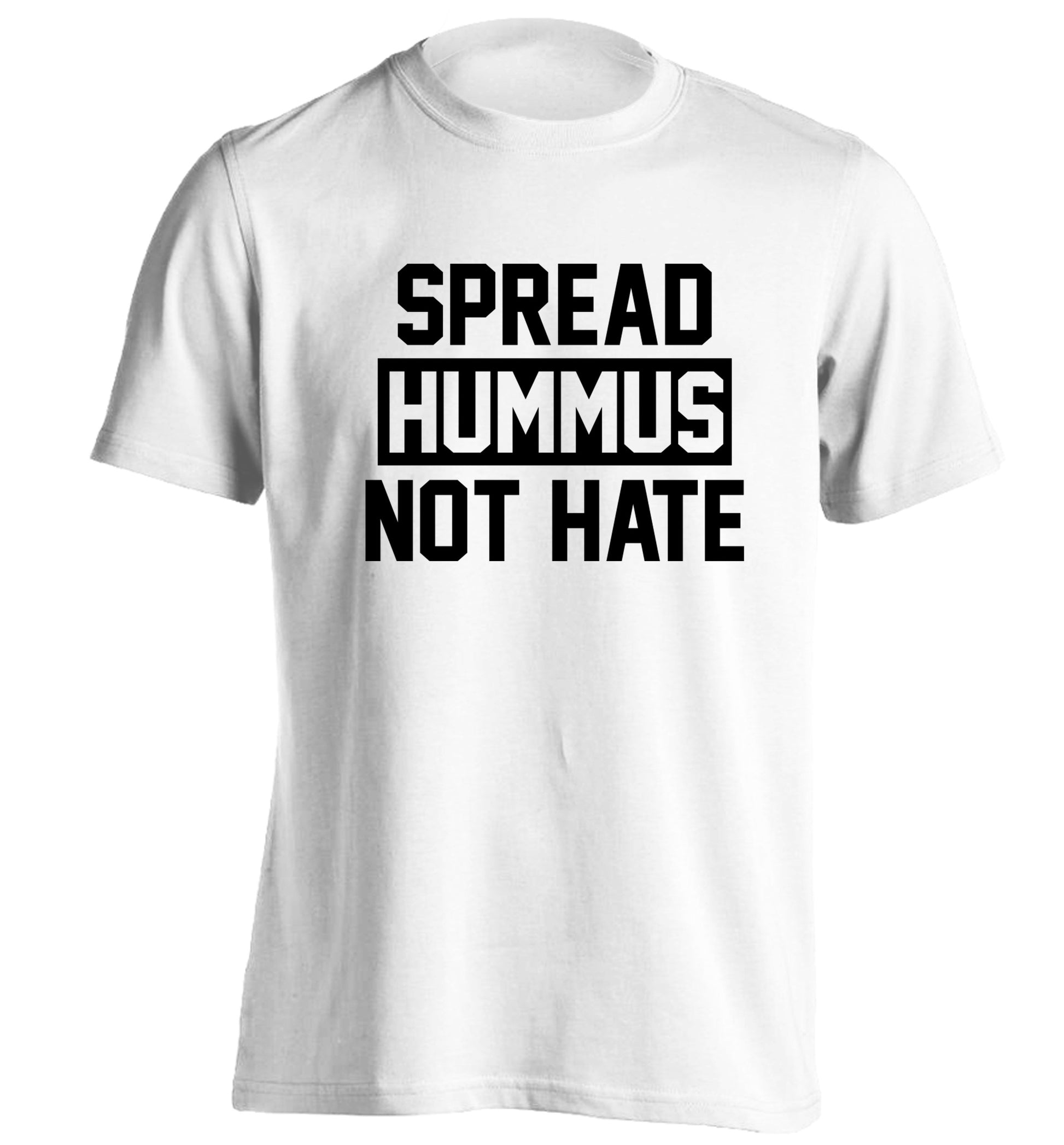 Spread hummus not hate adults unisex white Tshirt 2XL