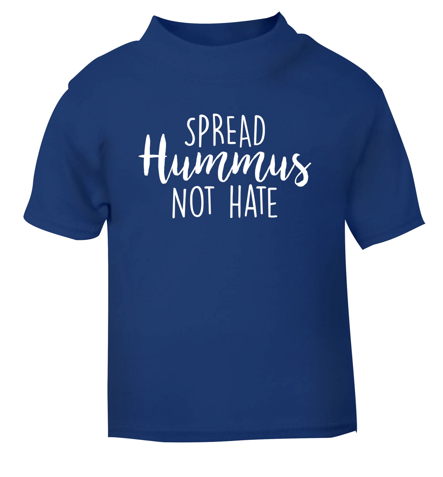 Spread hummus not hate script text blue Baby Toddler Tshirt 2 Years
