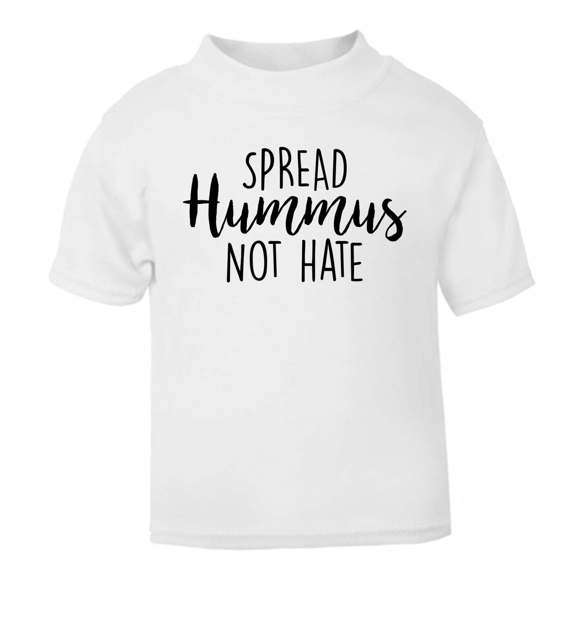 Spread hummus not hate script text white Baby Toddler Tshirt 2 Years