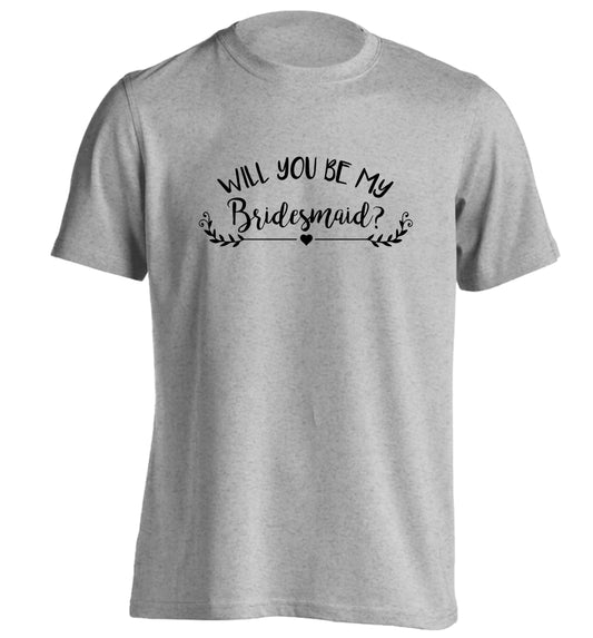 Will you be my bridesmaid? adults unisex grey Tshirt 2XL