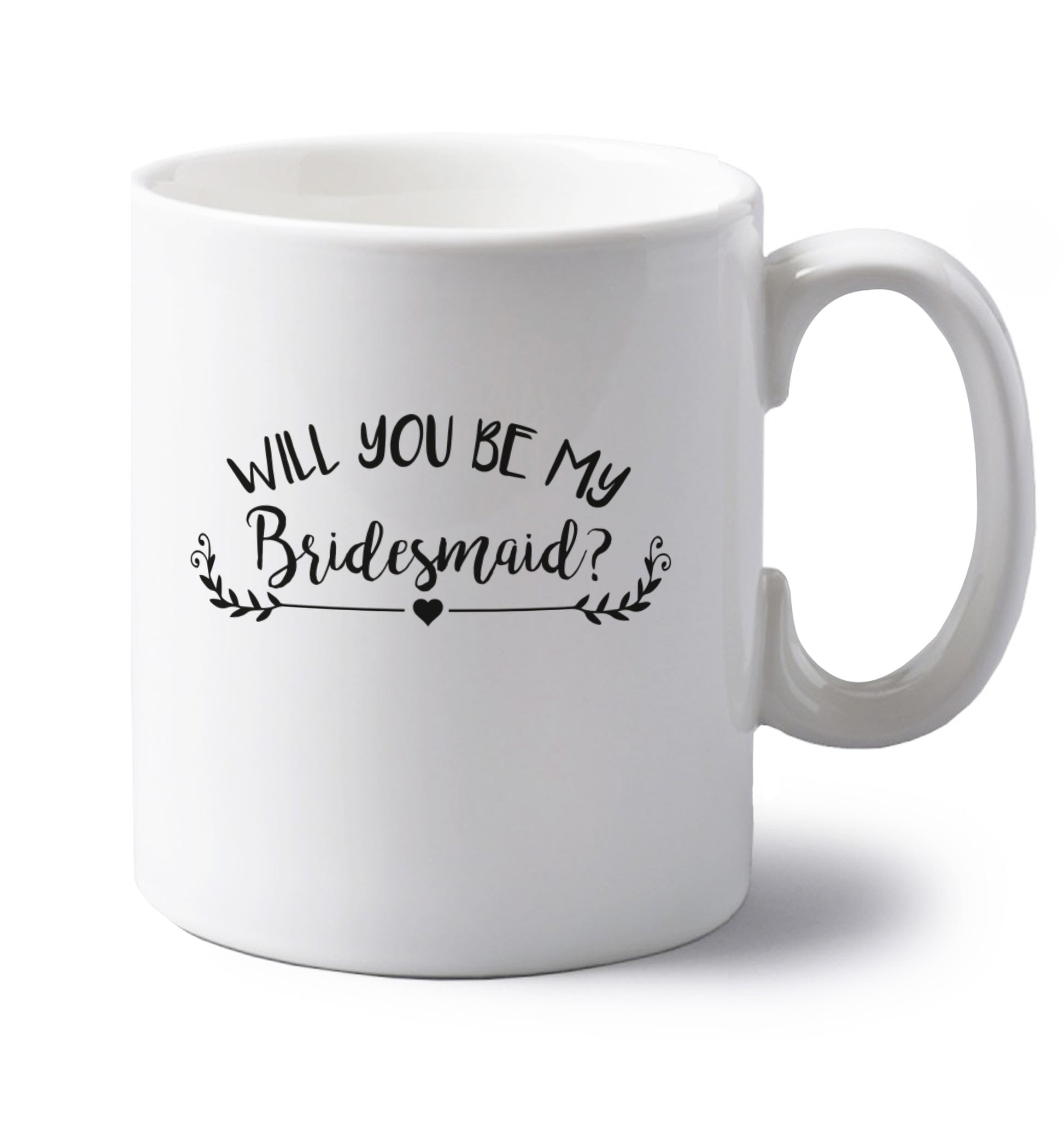 Will you be my bridesmaid? left handed white ceramic mug 
