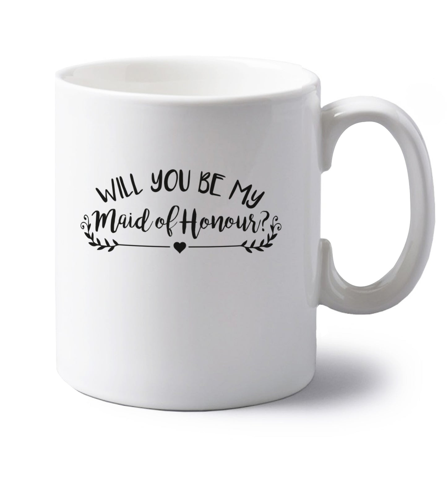 Will you be my maid of honour? left handed white ceramic mug 