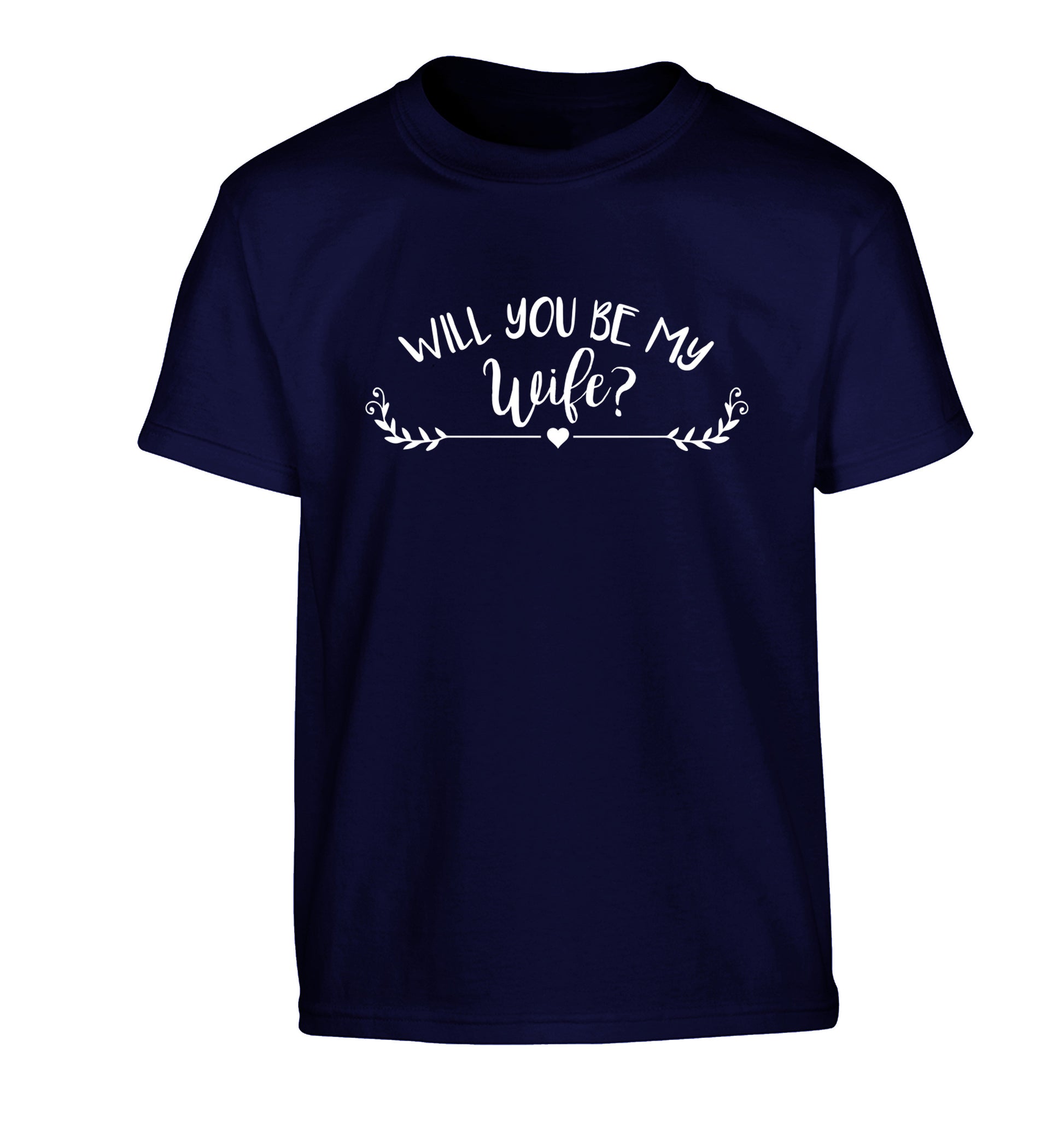 Will you be my wife? Children's navy Tshirt 12-14 Years