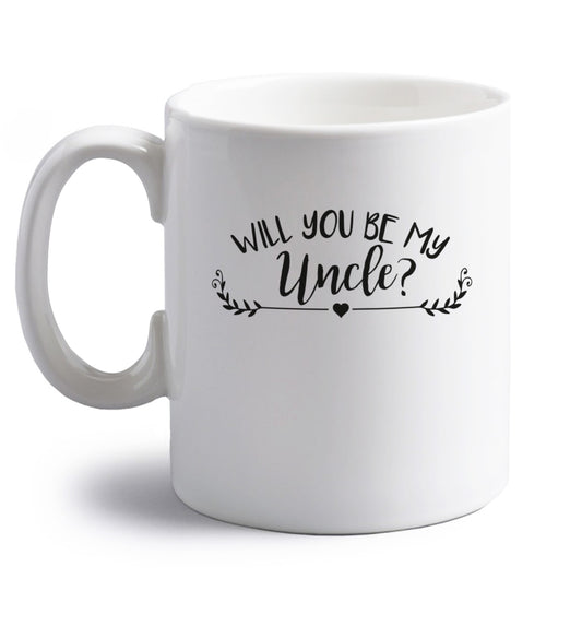Will you be my uncle? right handed white ceramic mug 