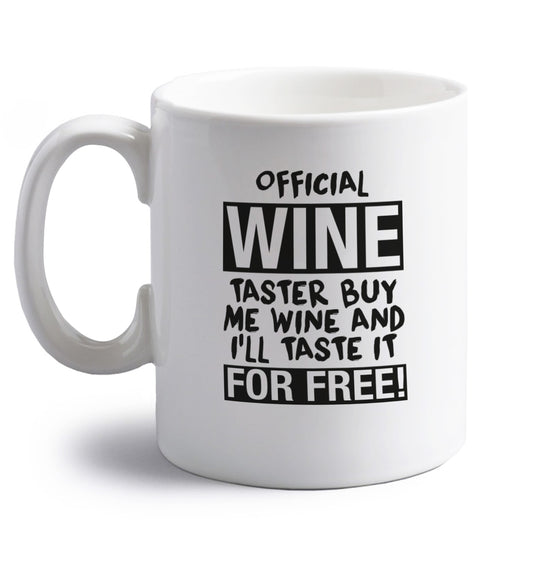 Official wine taster buy me wine and I'll taste it for free right handed white ceramic mug 