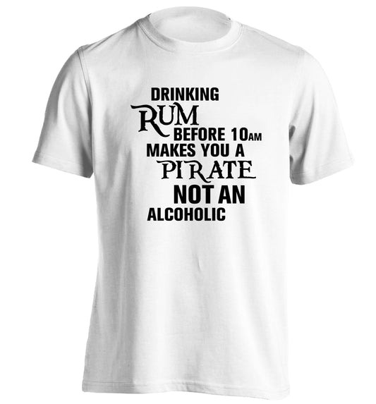 Drinking rum before 10AM makes you a pirate not an alcoholic adults unisex white Tshirt 2XL