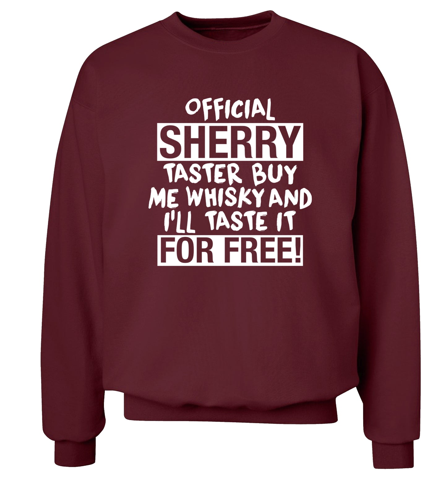 Official sherry taster buy me sherry and I'll taste it for free Adult's unisex maroon Sweater 2XL