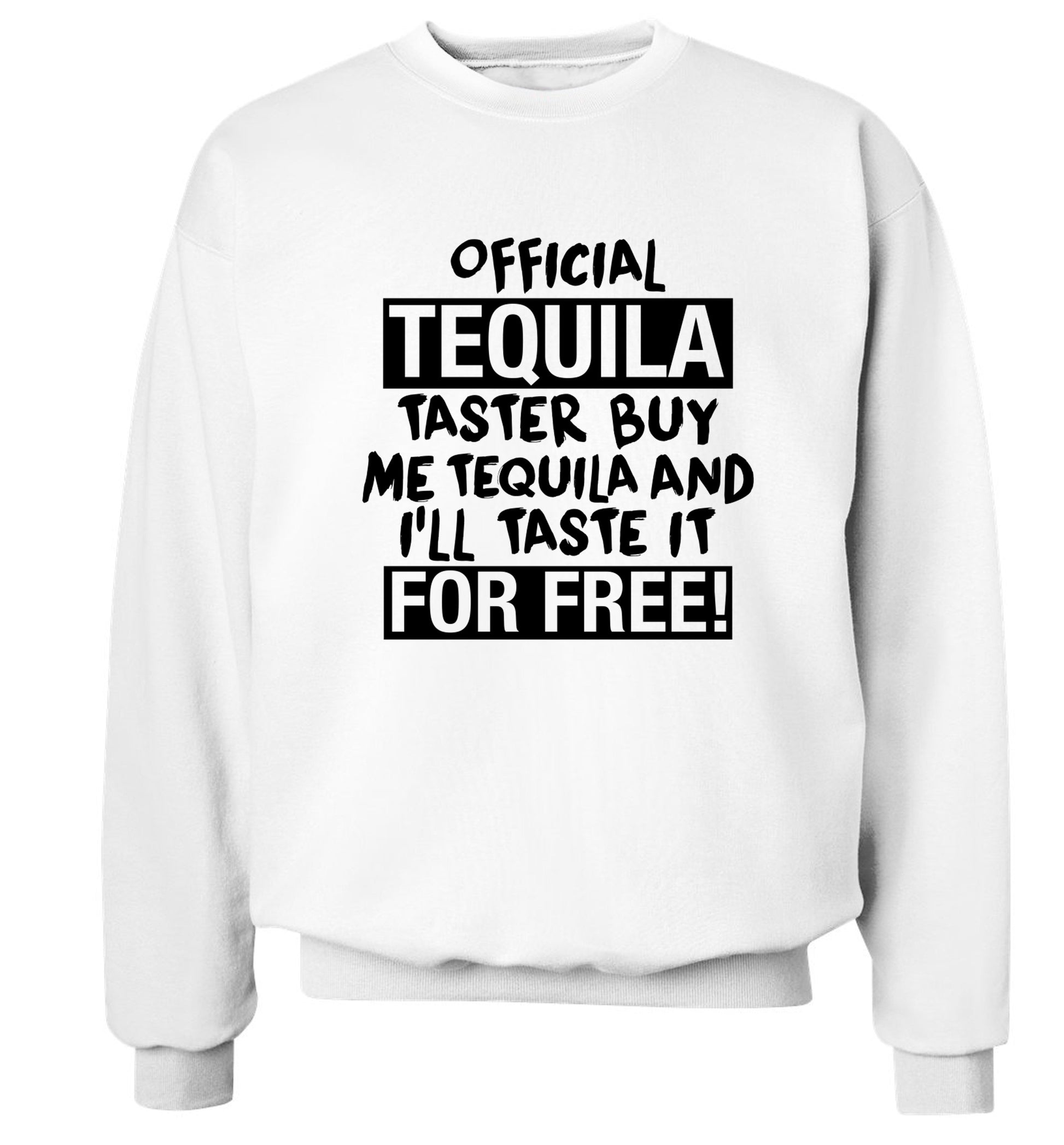 Official tequila taster buy me tequila and I'll taste it for free Adult's unisex white Sweater 2XL
