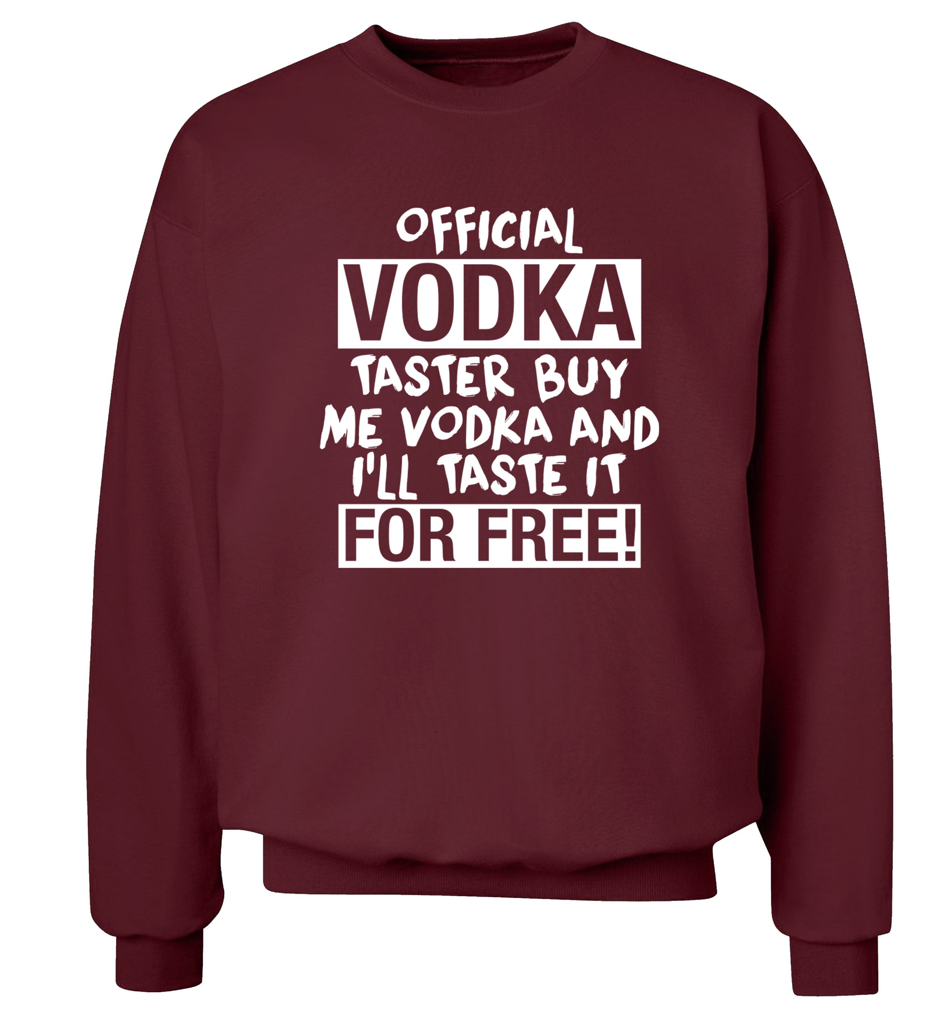 Official vodka taster buy me vodka and I'll taste it for free Adult's unisex maroon Sweater 2XL