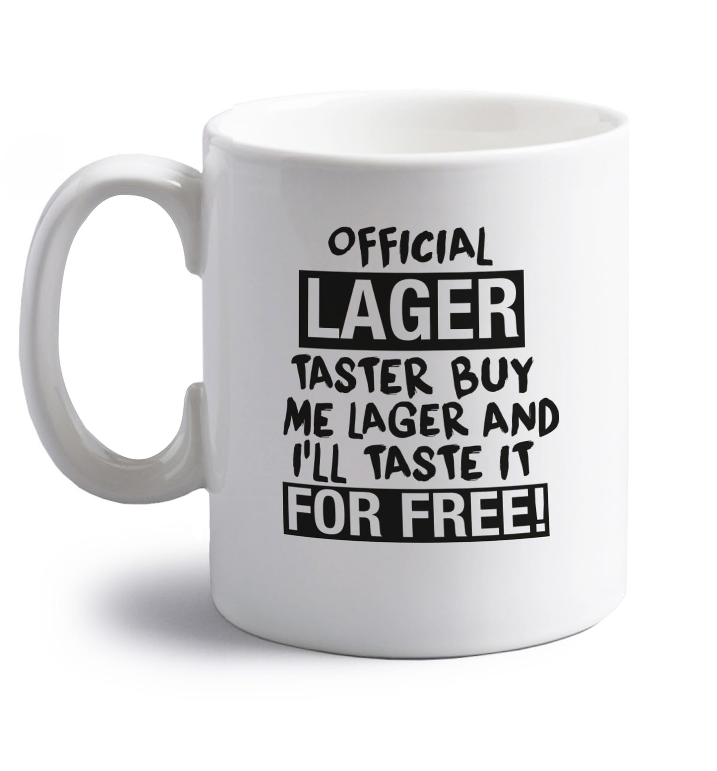Official lager taster buy me lager and I'll taste it for free! right handed white ceramic mug 