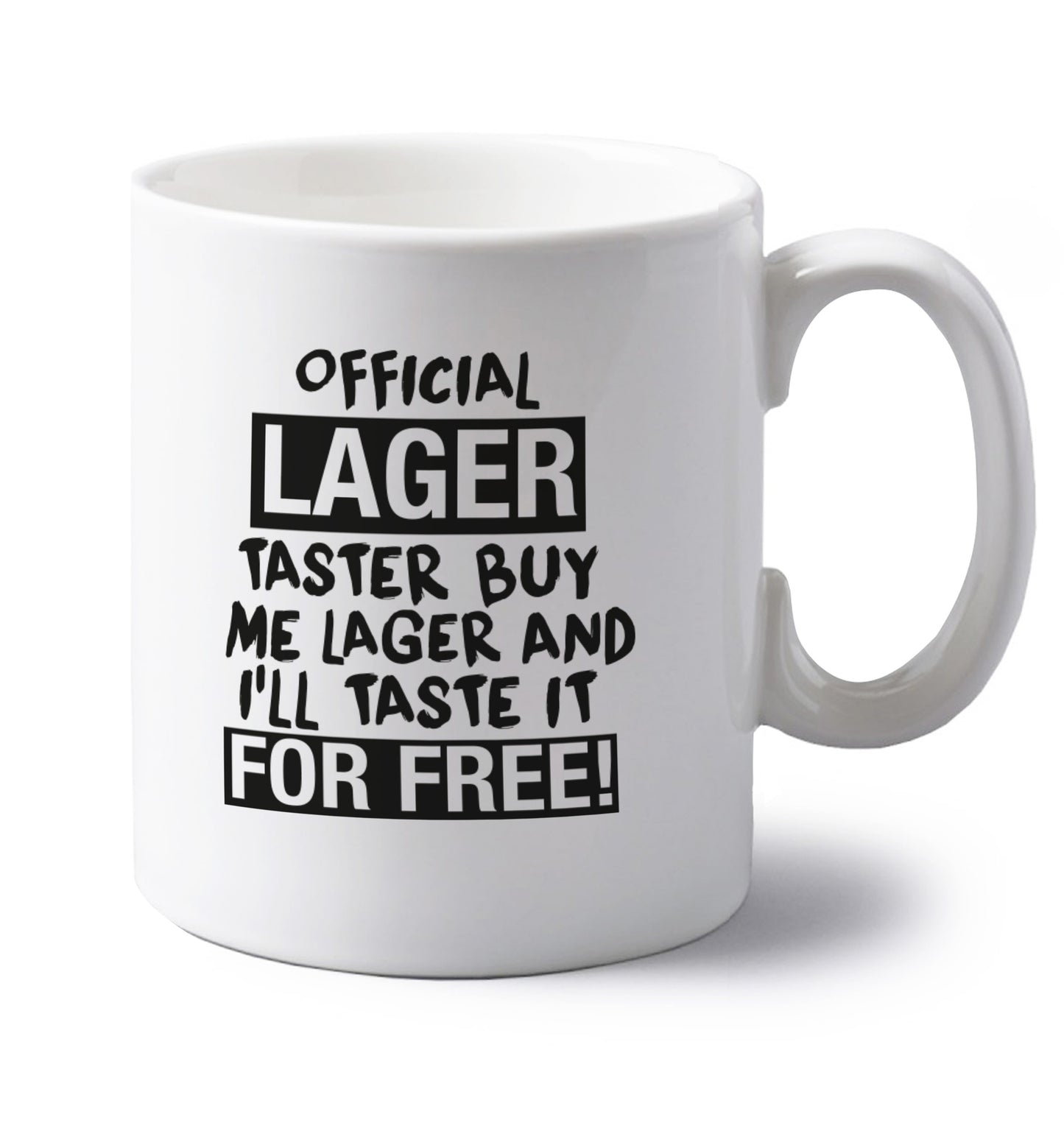 Official lager taster buy me lager and I'll taste it for free! left handed white ceramic mug 