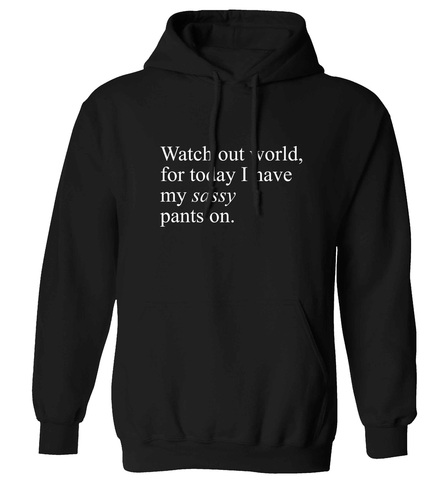 Watch out world for today I have my sassy pants on adults unisex black hoodie 2XL