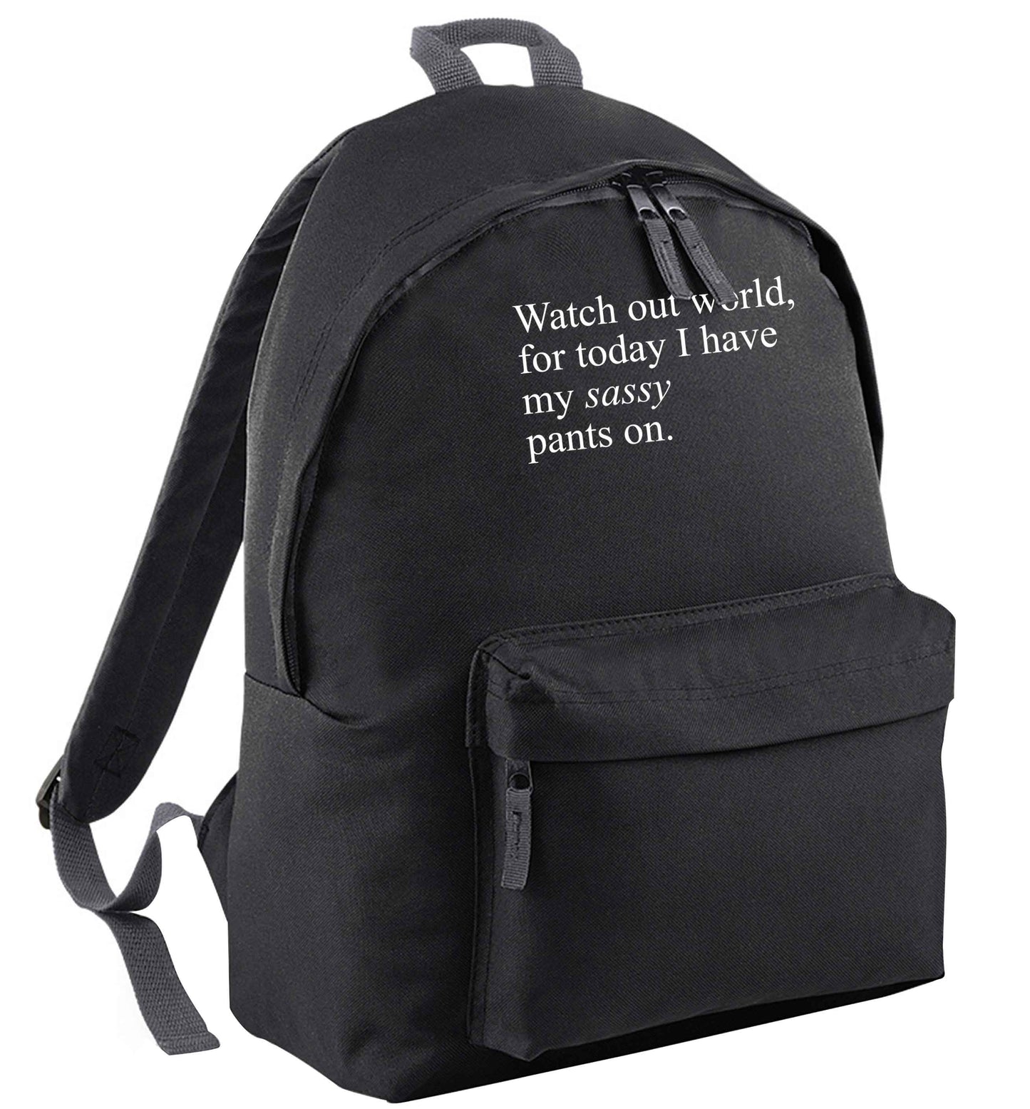 Watch out world for today I have my sassy pants on | Children's backpack