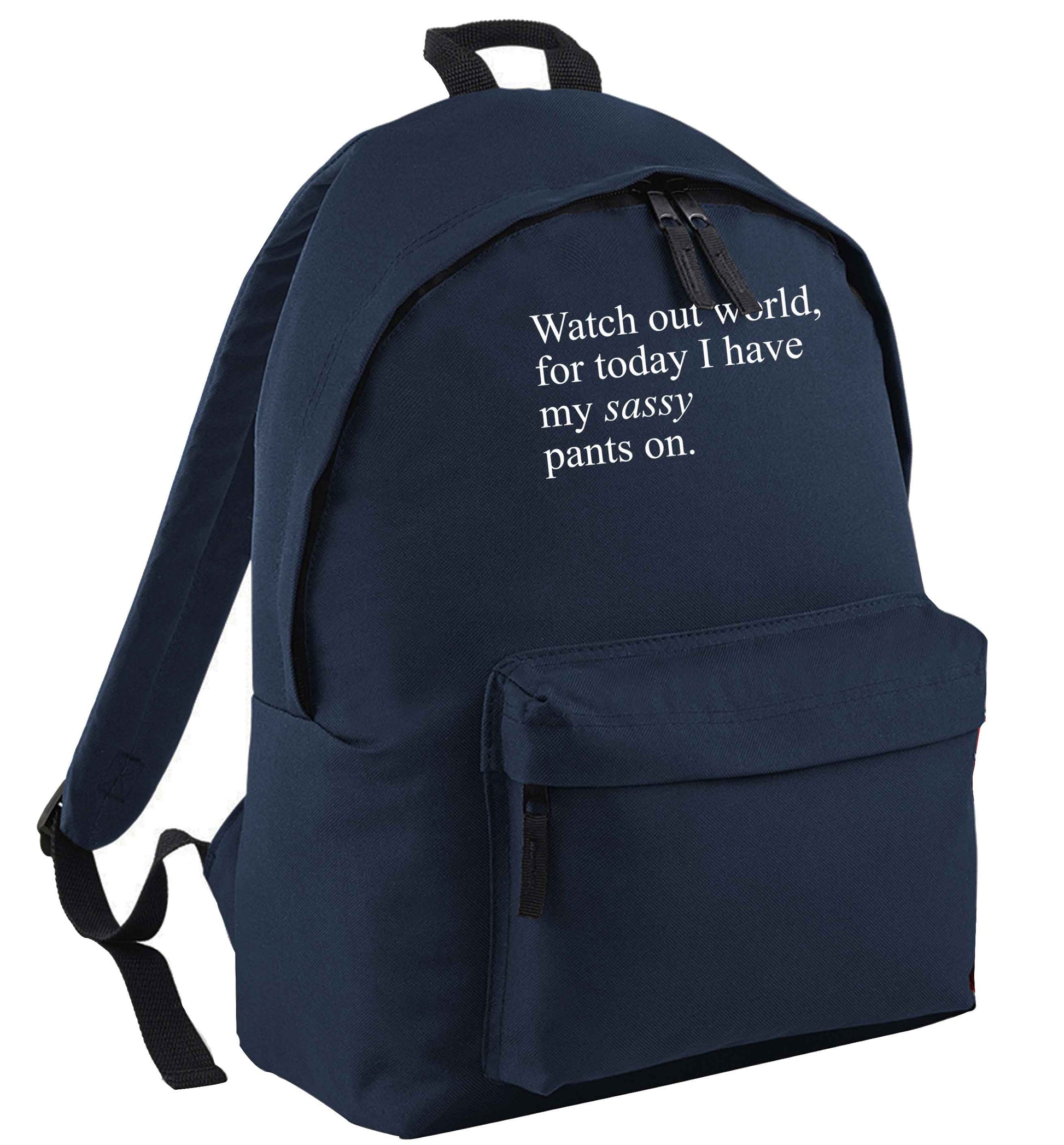 Watch out world for today I have my sassy pants on navy adults backpack