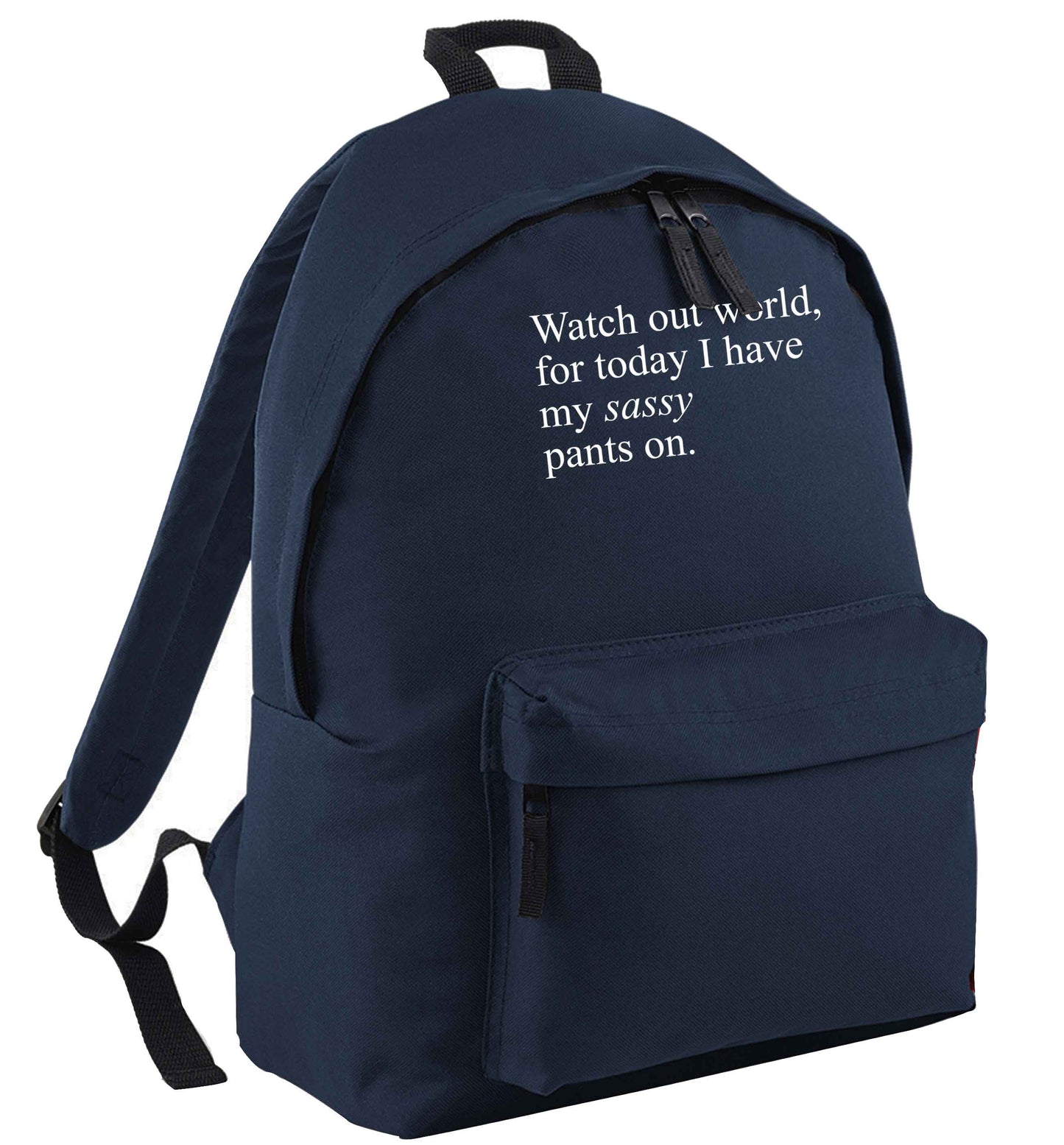 Watch out world for today I have my sassy pants on navy childrens backpack
