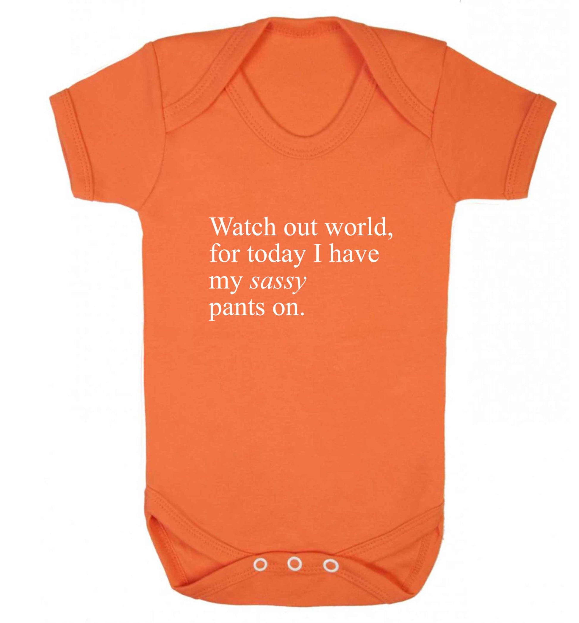 Watch out world for today I have my sassy pants on baby vest orange 18-24 months