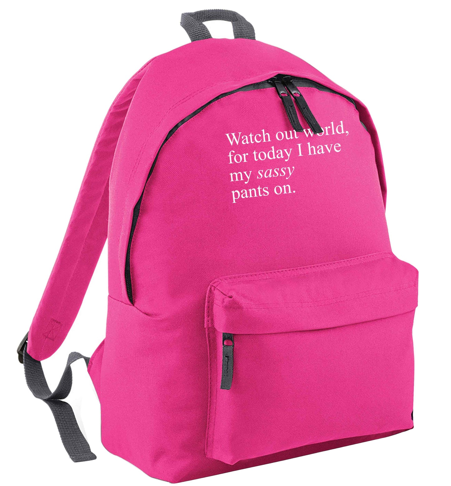 Watch out world for today I have my sassy pants on pink adults backpack