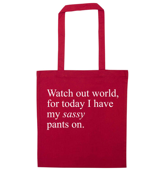 Watch out world for today I have my sassy pants on red tote bag