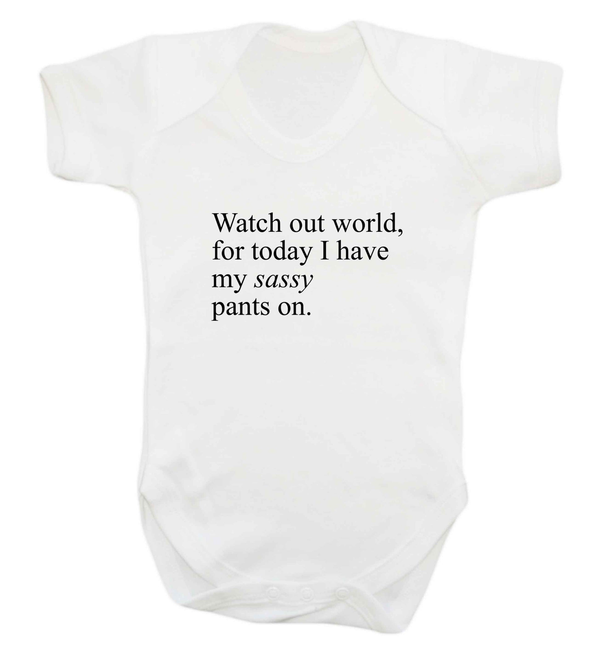 Watch out world for today I have my sassy pants on baby vest white 18-24 months
