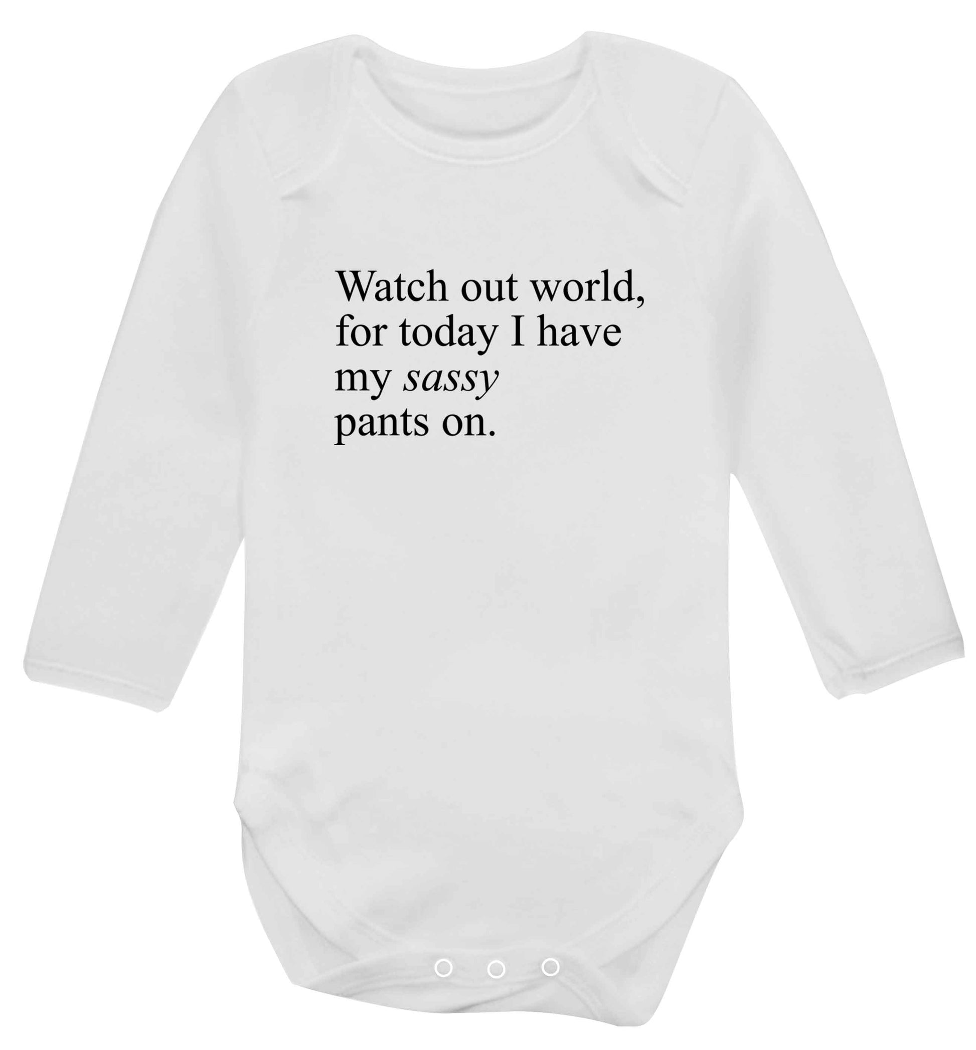 Watch out world for today I have my sassy pants on baby vest long sleeved white 6-12 months