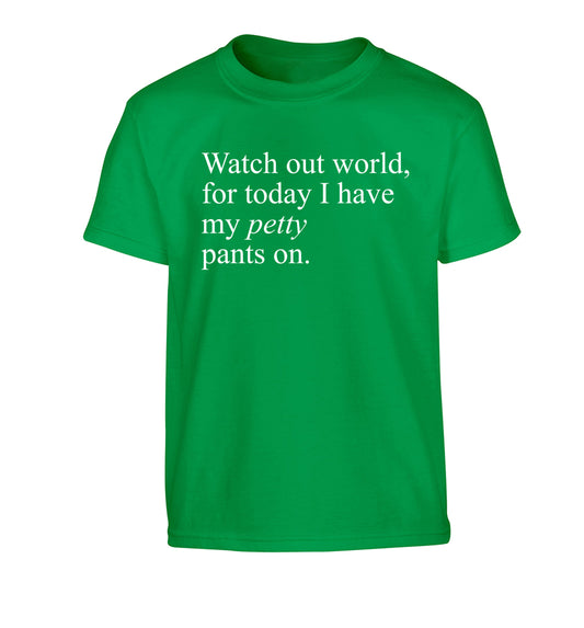 Watch out world, for today I have my petty pants on Children's green Tshirt 12-14 Years