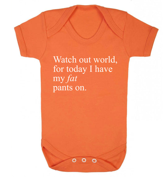 Watch out world, for today I have my fat pants on Baby Vest orange 18-24 months