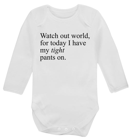 Watch out world, for today I have my tight pants on Baby Vest long sleeved white 6-12 months