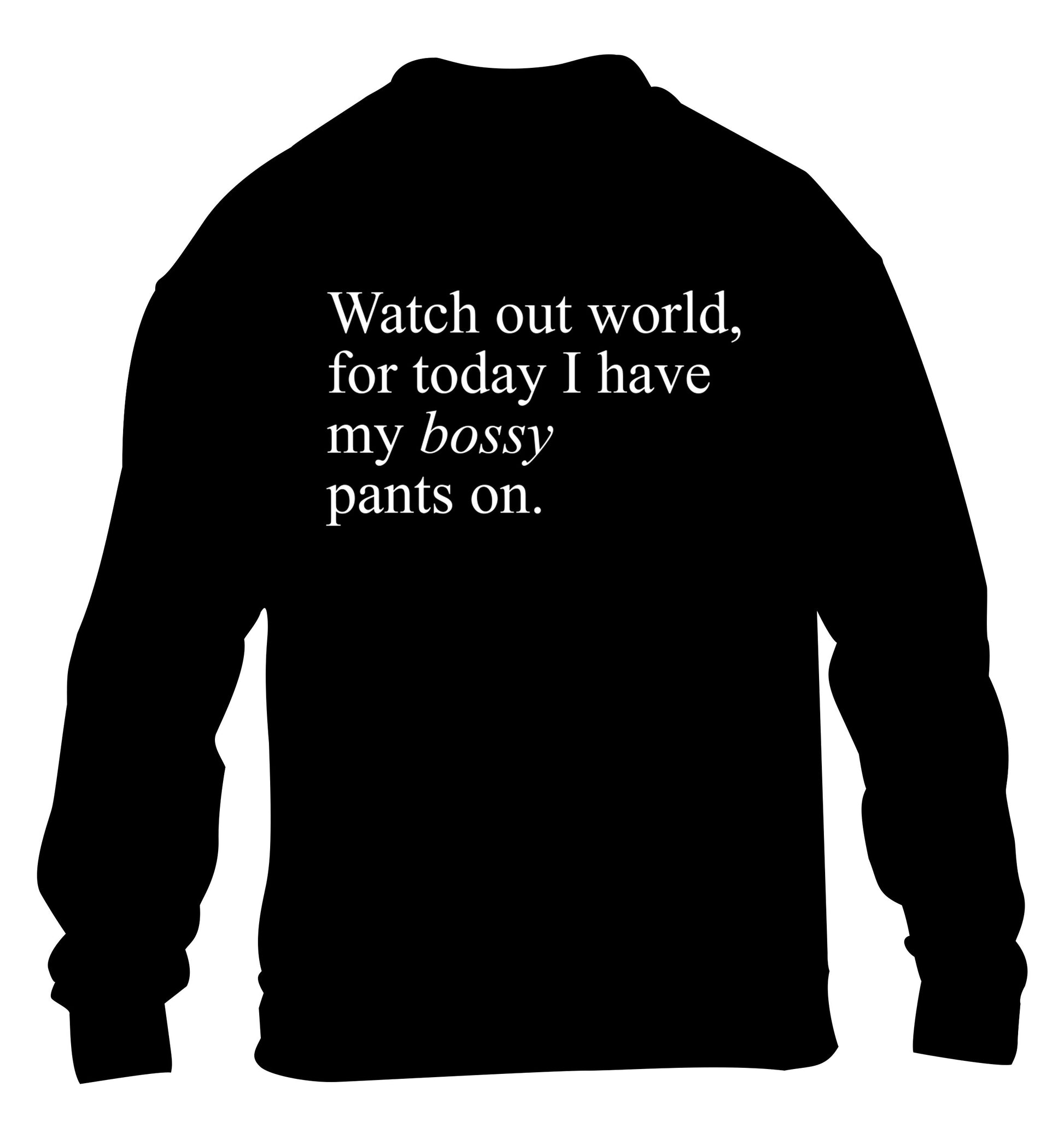 Watch out world, for today I have my bossy pants on children's black sweater 12-14 Years