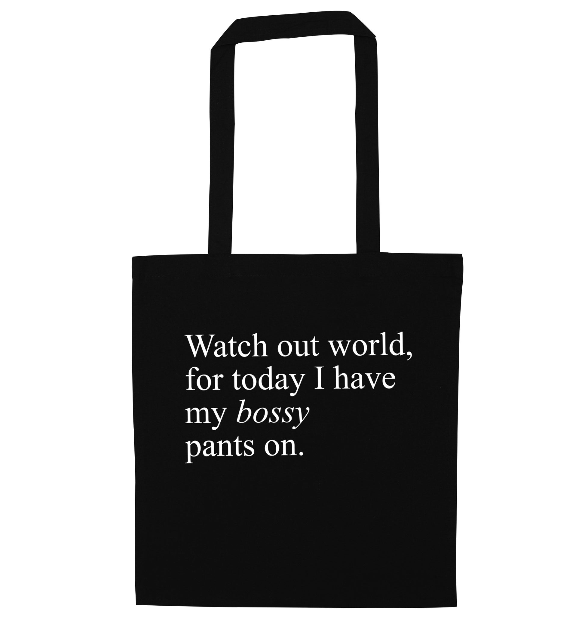 Watch out world, for today I have my bossy pants on black tote bag