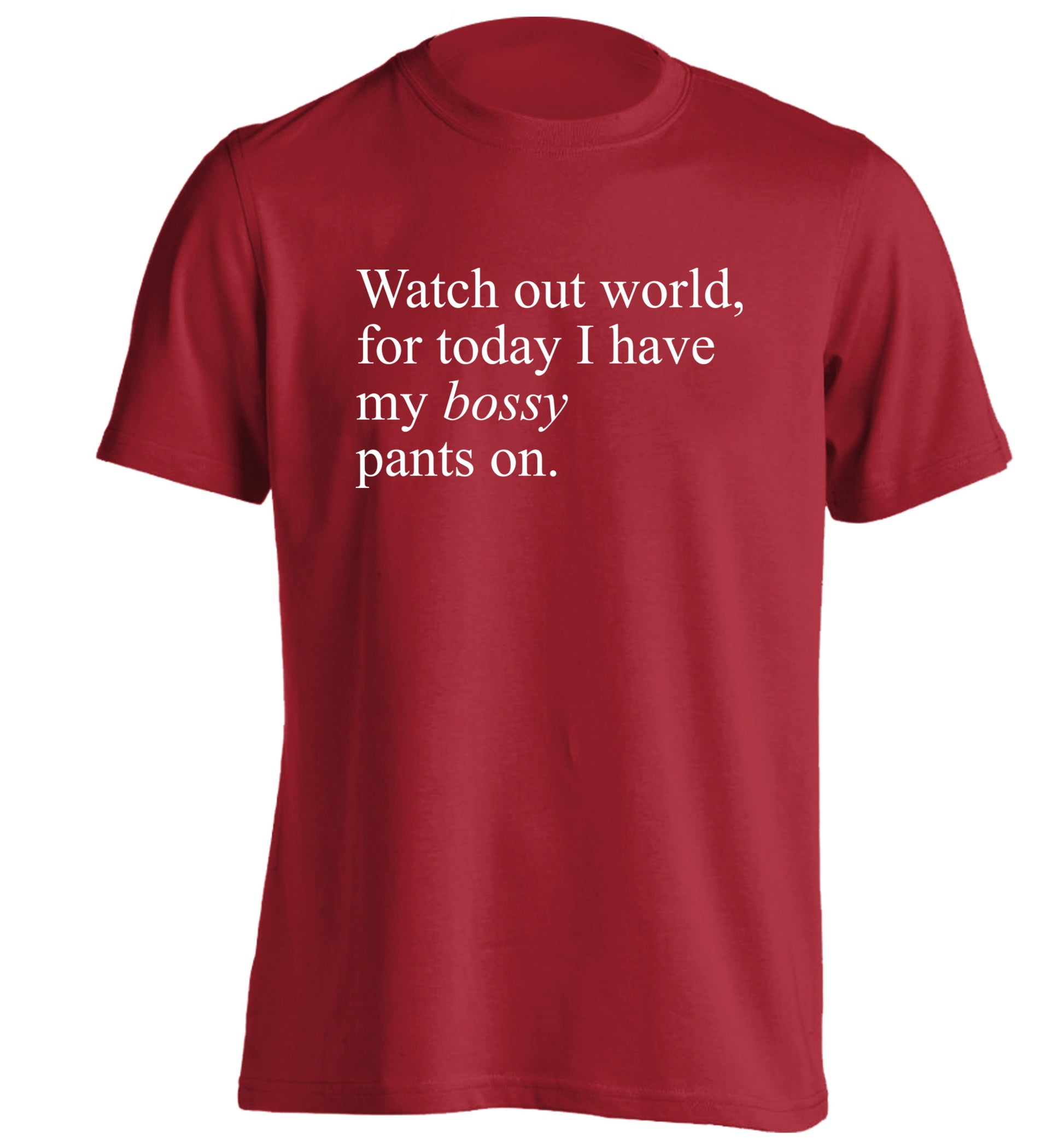 Watch out world, for today I have my bossy pants on adults unisex red Tshirt 2XL