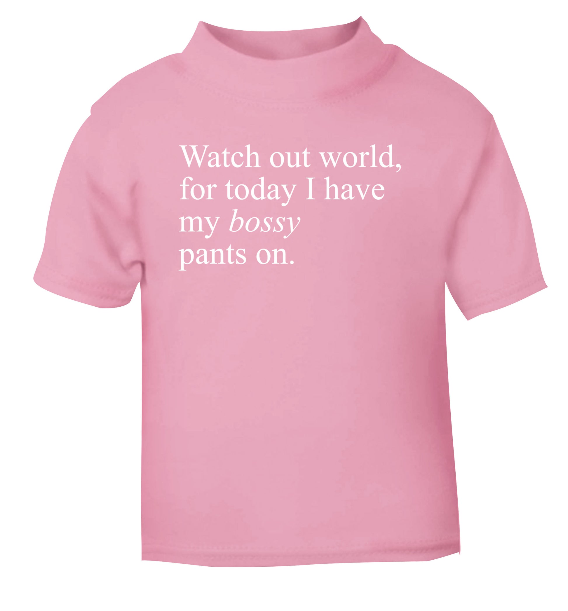 Watch out world, for today I have my bossy pants on light pink Baby Toddler Tshirt 2 Years