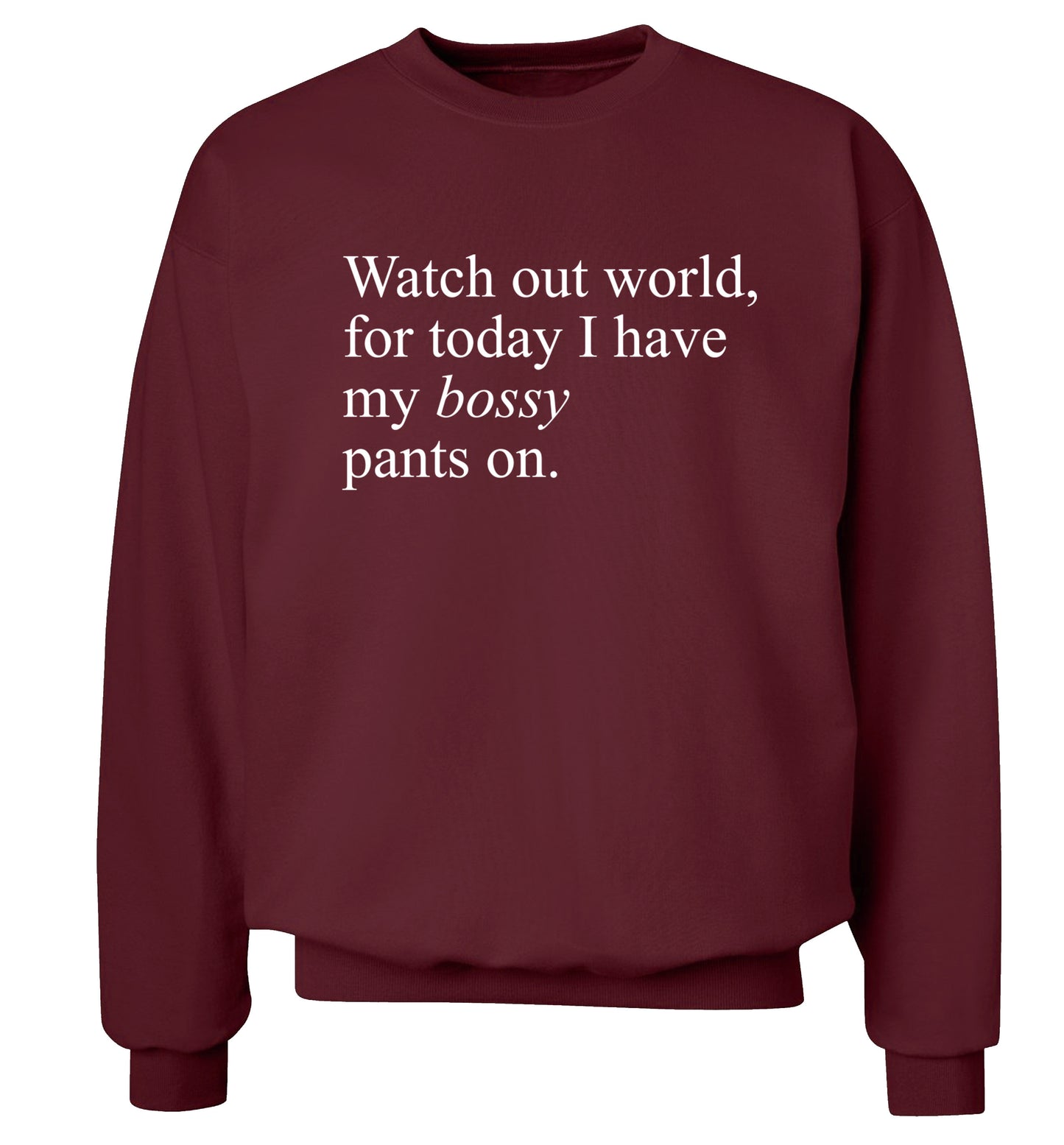 Watch out world, for today I have my bossy pants on Adult's unisex maroon Sweater 2XL
