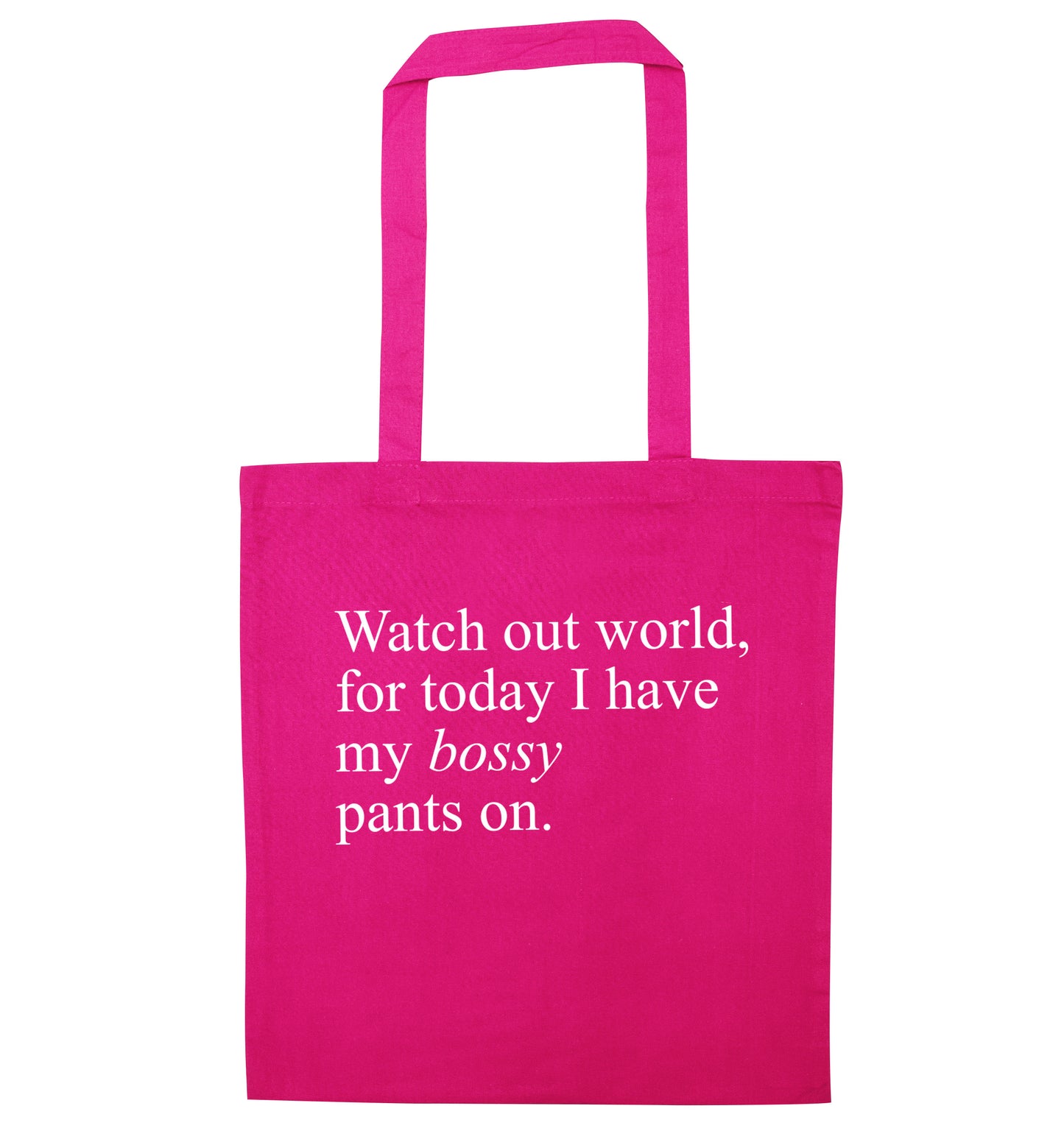 Watch out world, for today I have my bossy pants on pink tote bag