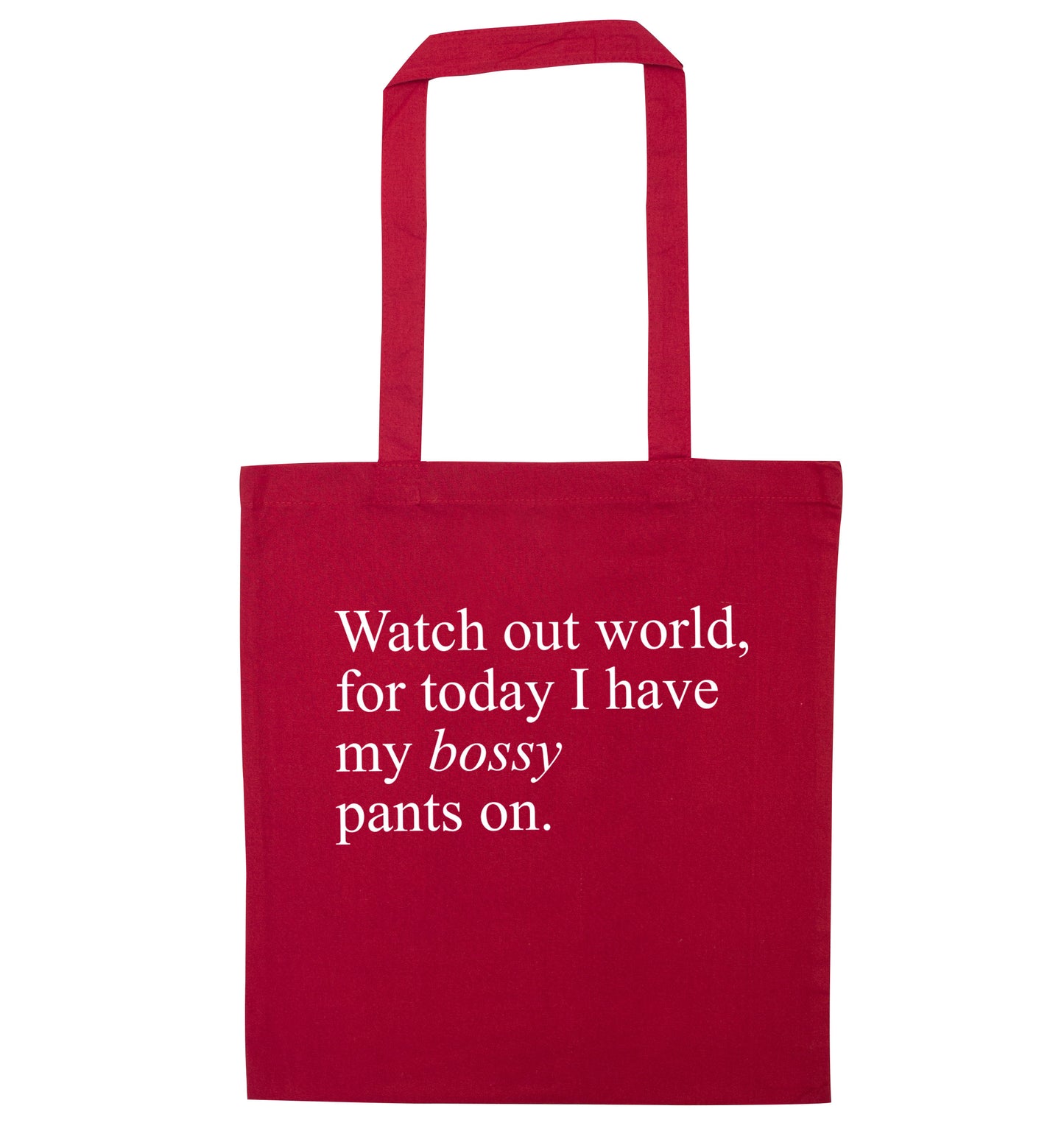 Watch out world, for today I have my bossy pants on red tote bag