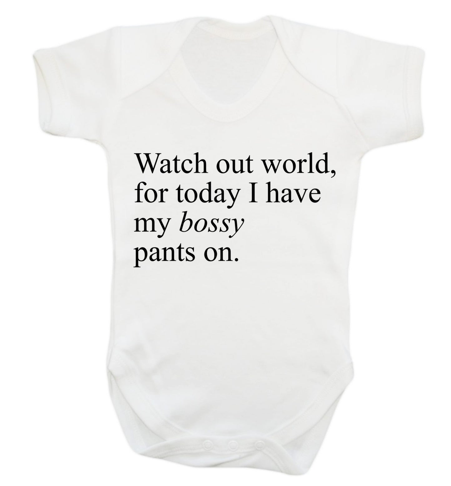 Watch out world, for today I have my bossy pants on Baby Vest white 18-24 months