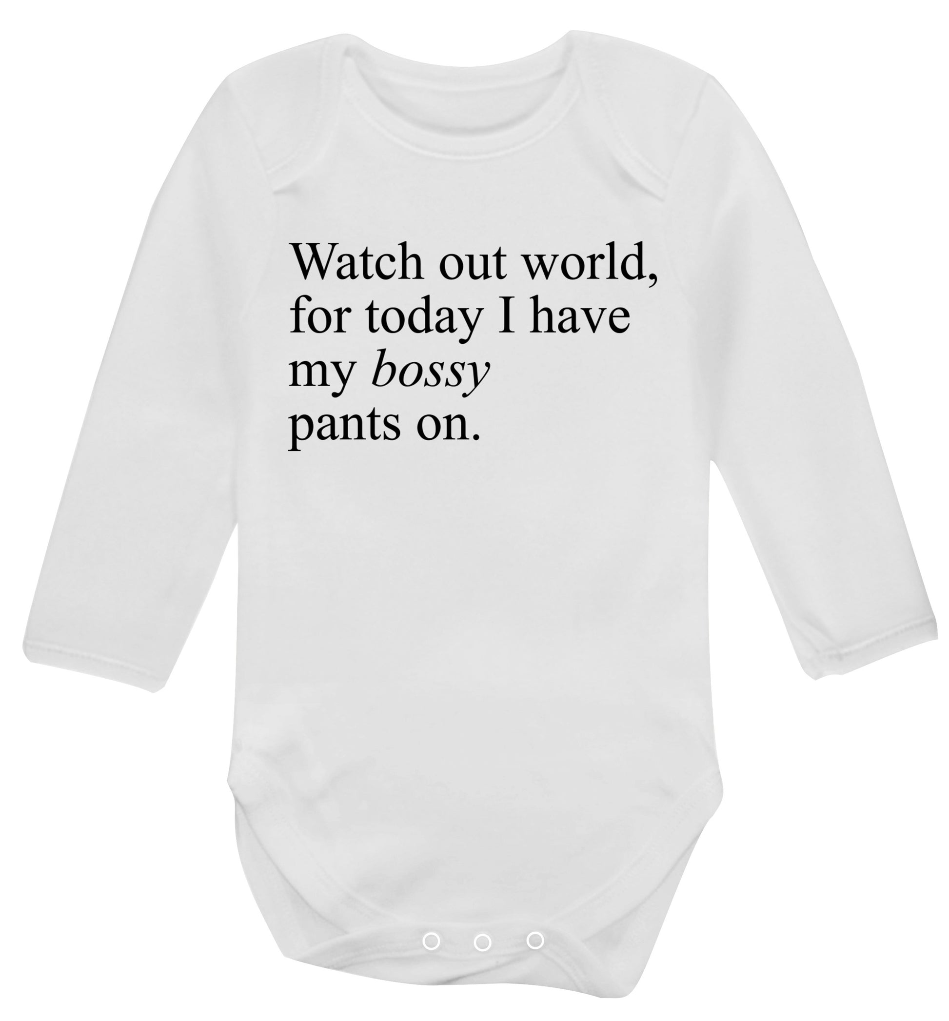 Watch out world, for today I have my bossy pants on Baby Vest long sleeved white 6-12 months
