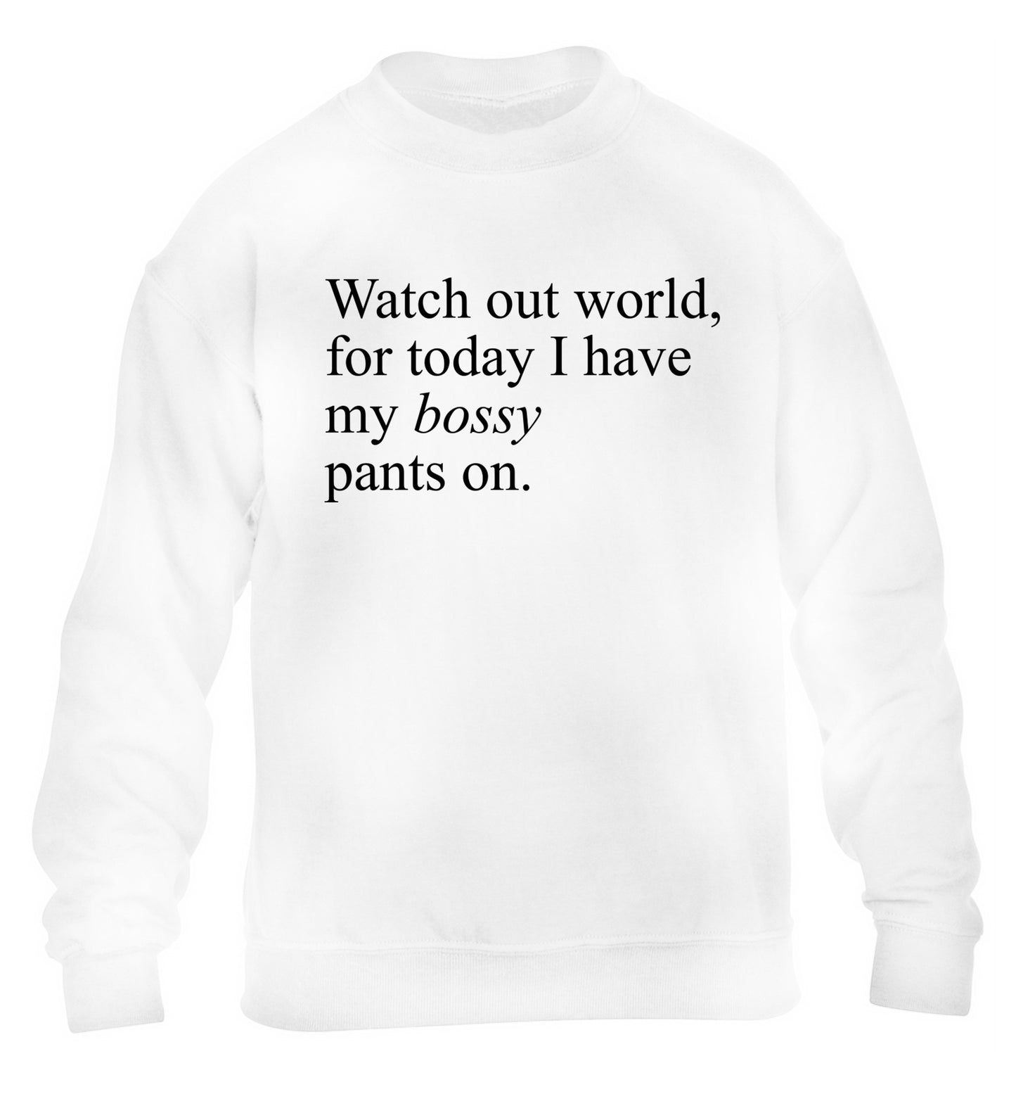 Watch out world, for today I have my bossy pants on children's white sweater 12-14 Years